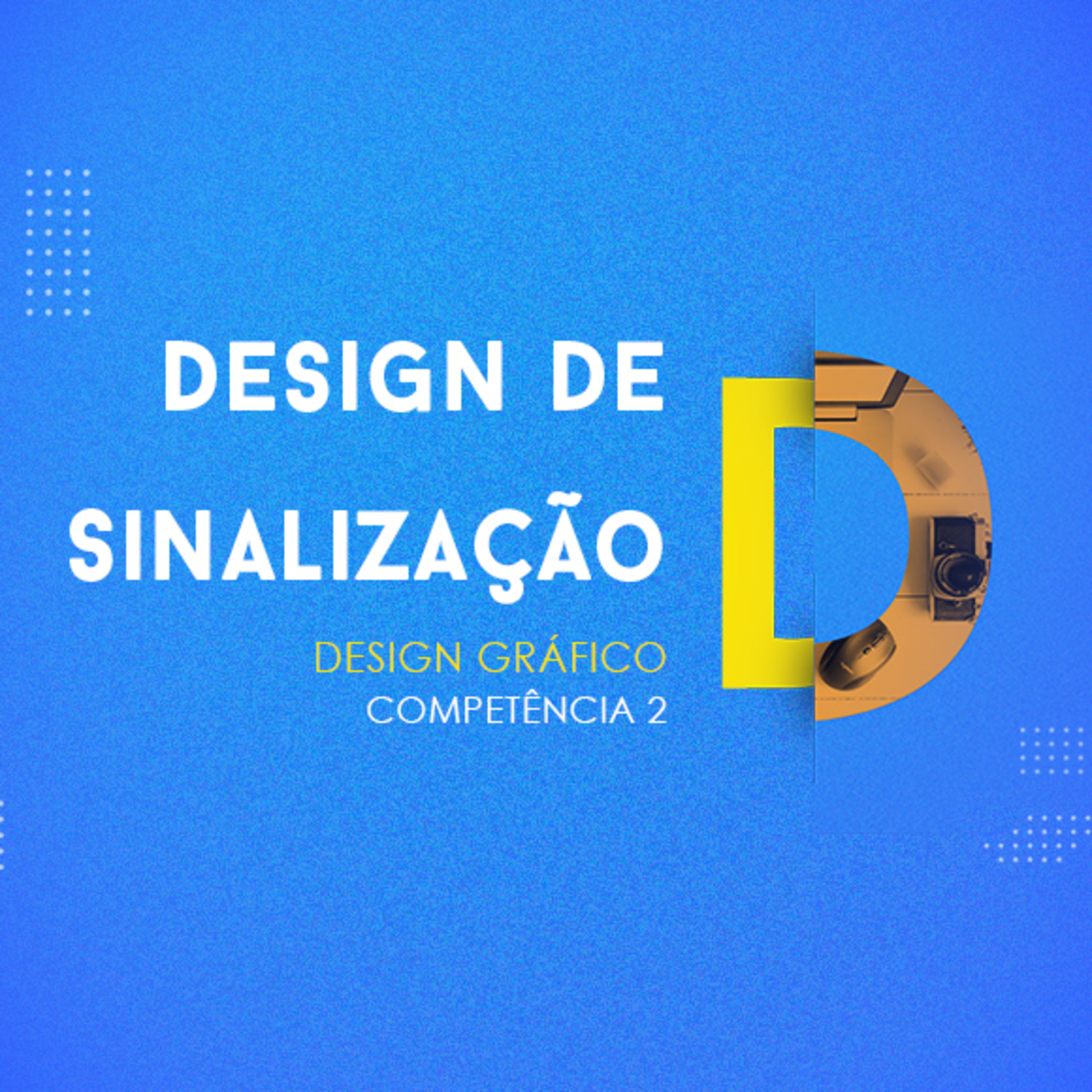 CURSO TÉCNICO EM DESIGN GRÁFICO | DESIGN DE SINALIZAÇÃO | COMPETÊNCIA 2 episode artwork