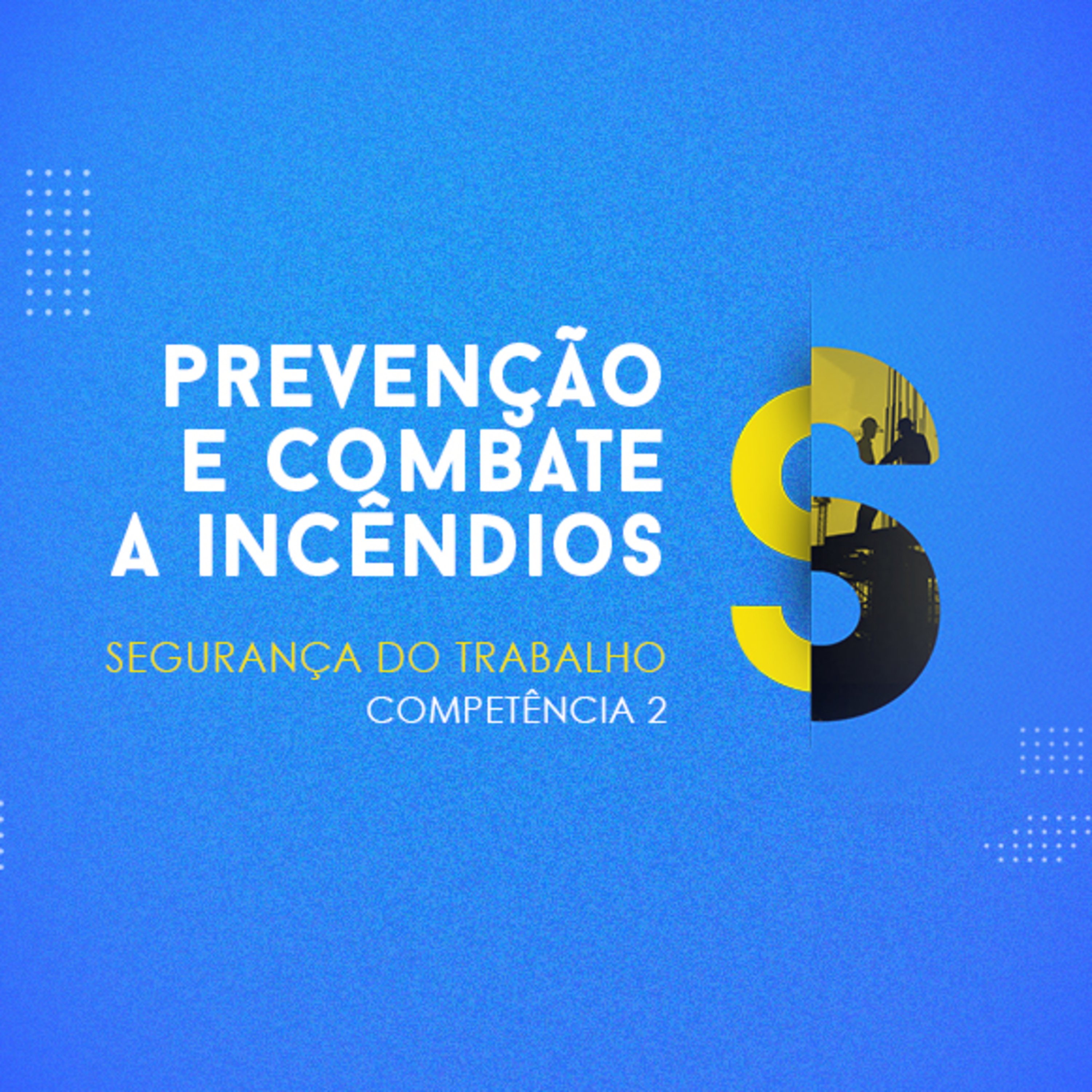 CURSO TÉCNICO EM SEGURANÇA DO TRABALHO | PREVENÇÃO E COMBATE A INCÊNDIOS | COMPETÊNCIA 2 episode artwork