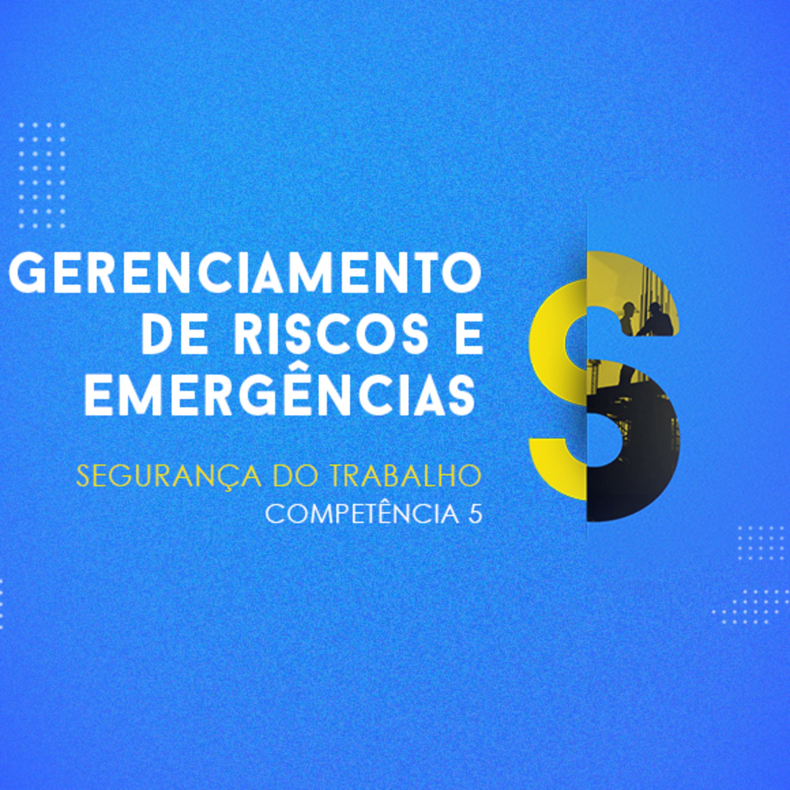CURSO TÉCNICO EM SEGURANÇA DO TRABALHO | GERENCIAMENTO DE RISCOS E EMERGÊNCIAS | COMPETÊNCIA 5 episode artwork