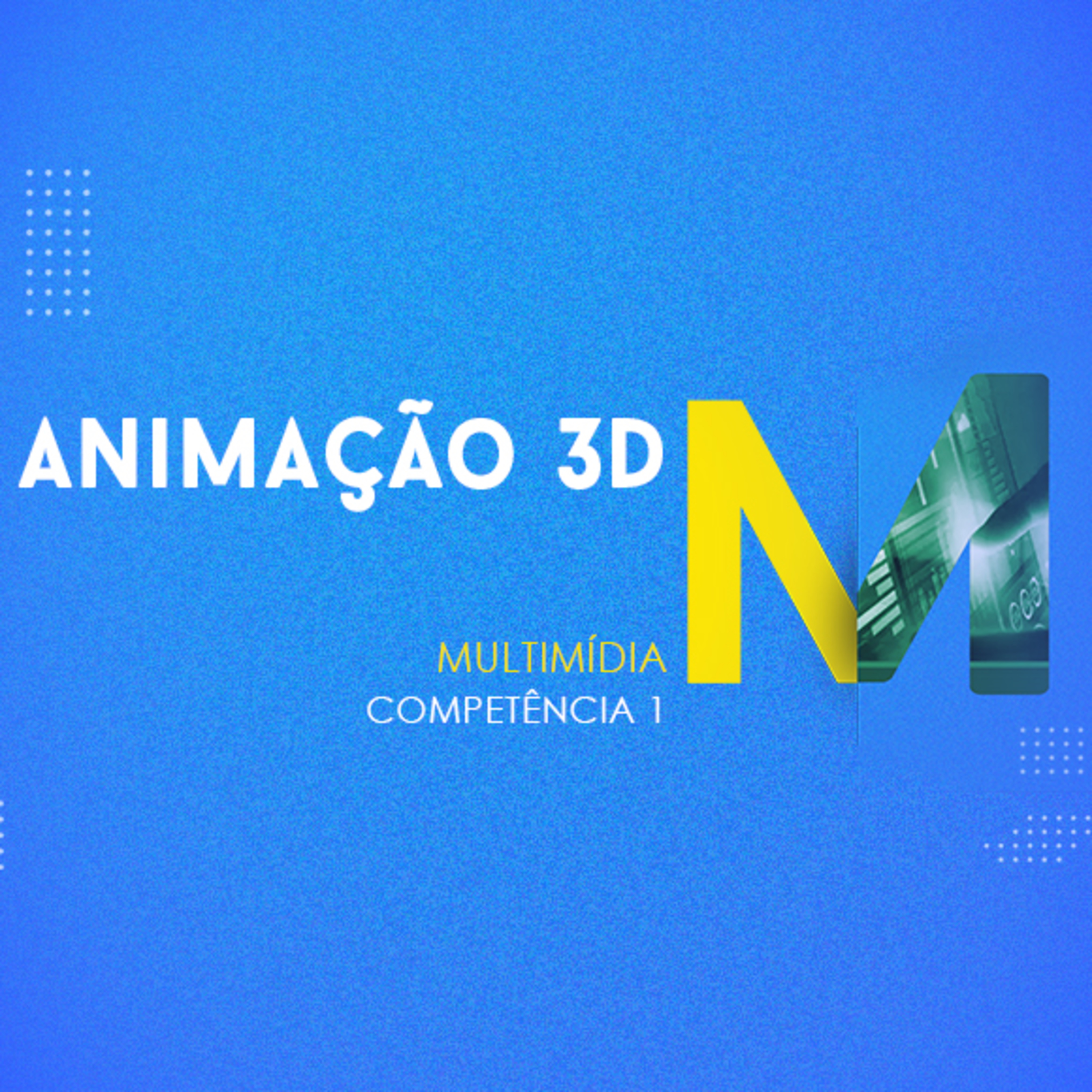 CURSO TÉCNICO EM MULTIMÍDIA | ANIMAÇÃO 3D | COMPETÊNCIA 1 episode artwork