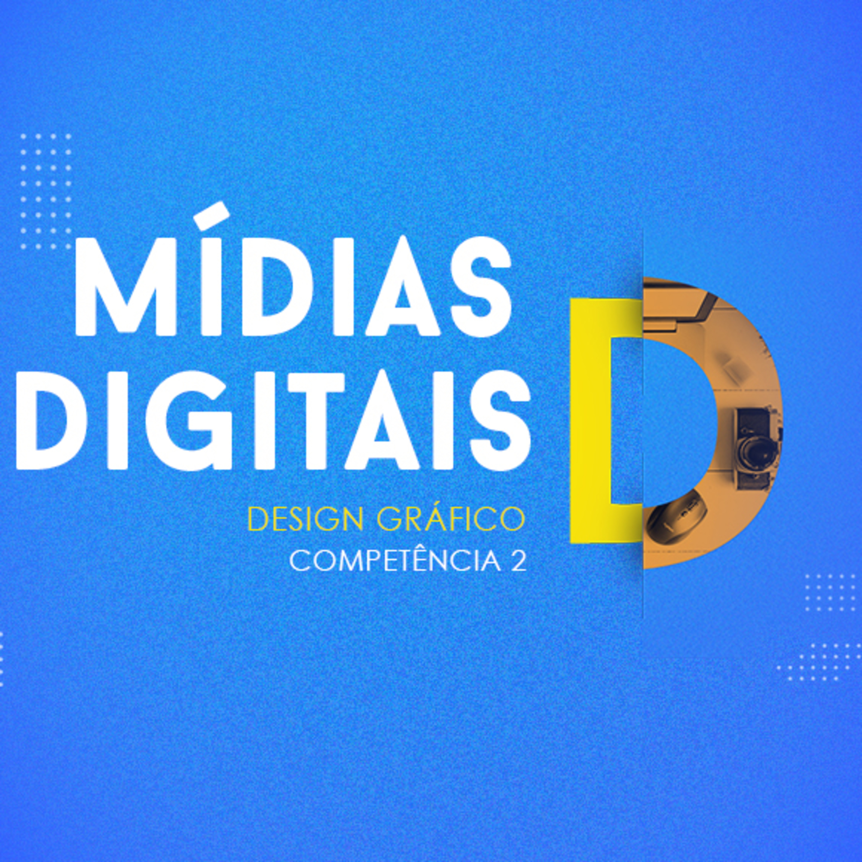 CURSO TÉCNICO EM DESIGN GRÁFICO | MÍDIAS DIGITAIS | COMPETÊNCIA 2