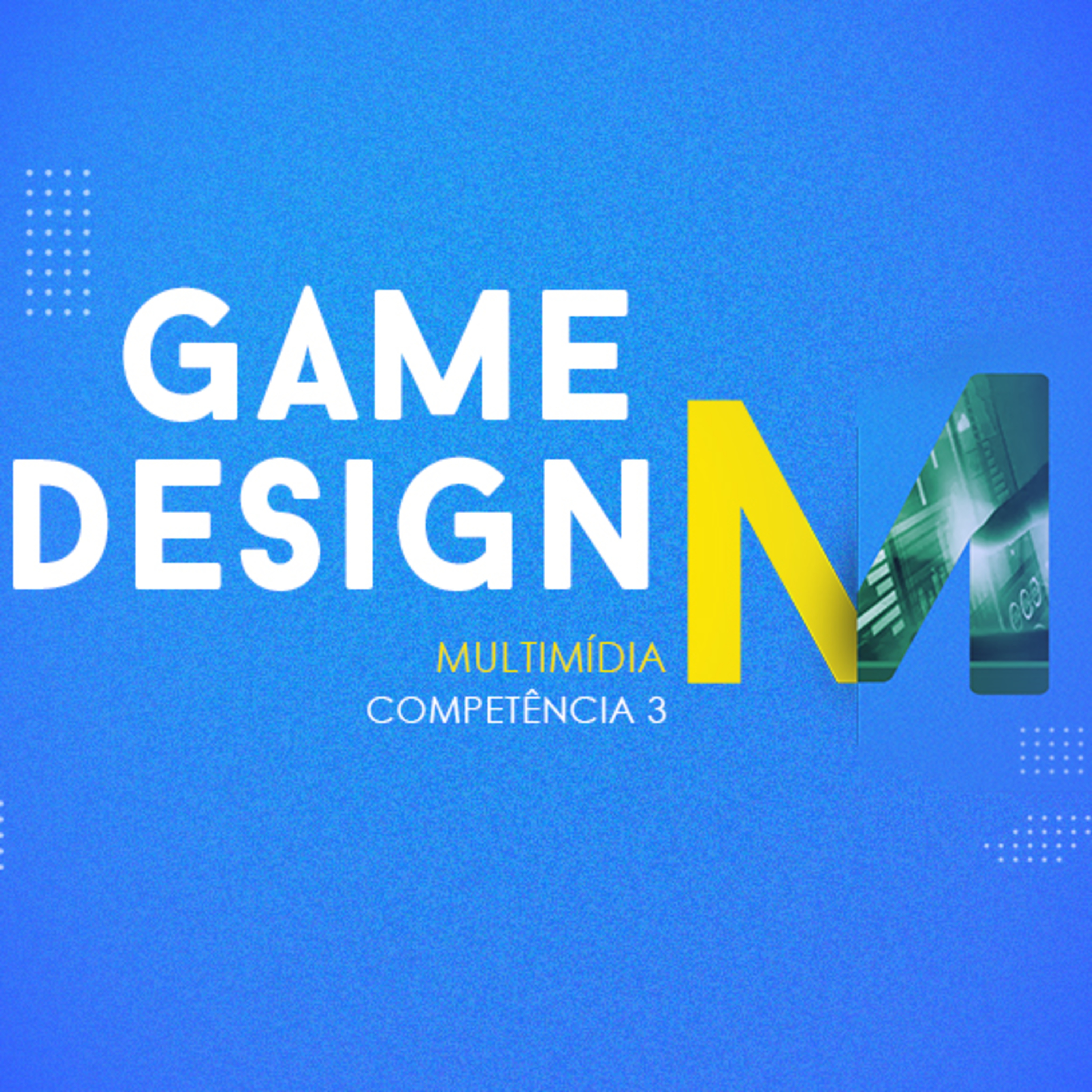 CURSO TÉCNICO EM MULTIMÍDIA | GAME DESIGN | COMPETÊNCIA 3 episode artwork