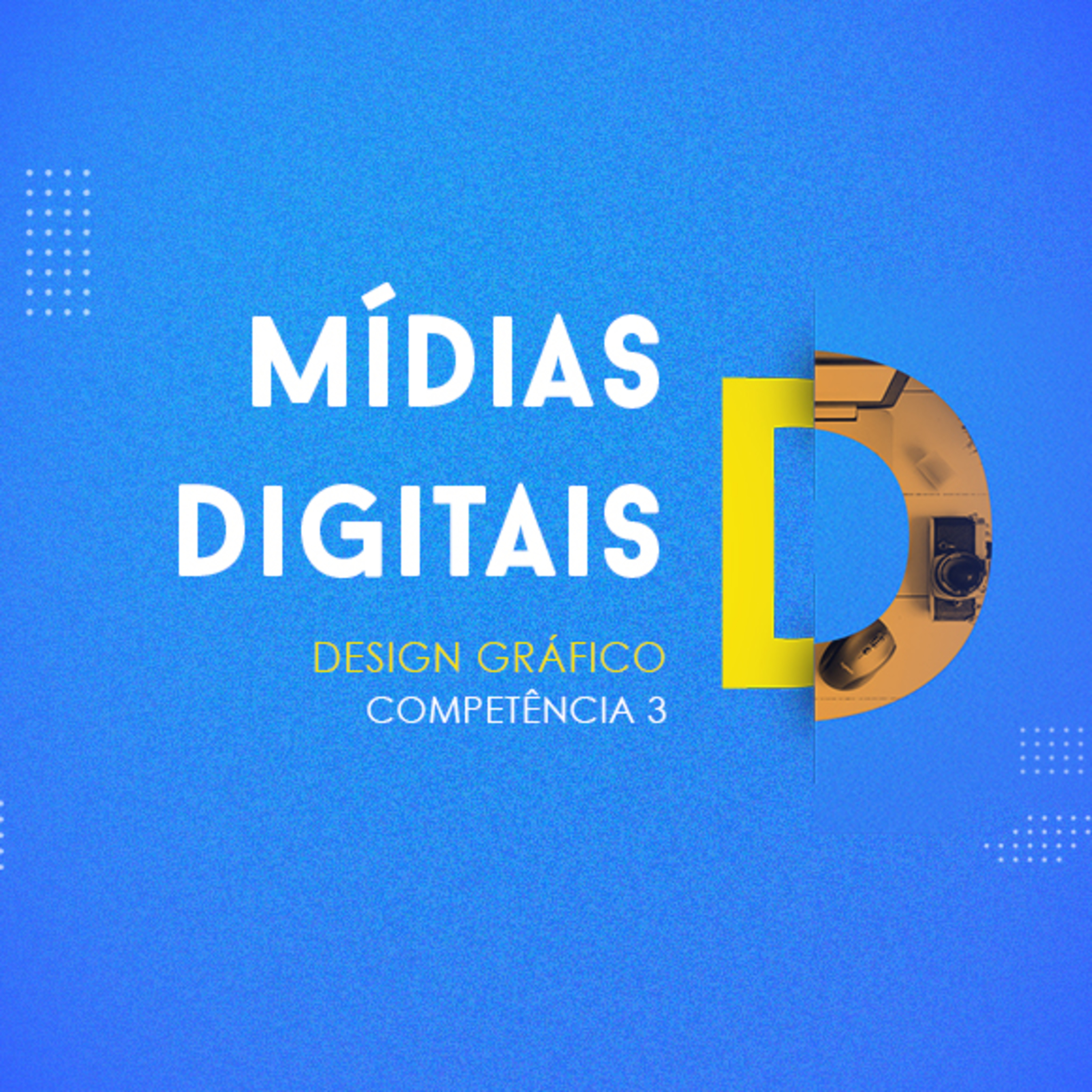 CURSO TÉCNICO EM DESIGN GRÁFICO | MÍDIAS DIGITAIS | COMPETÊNCIA 3 episode artwork