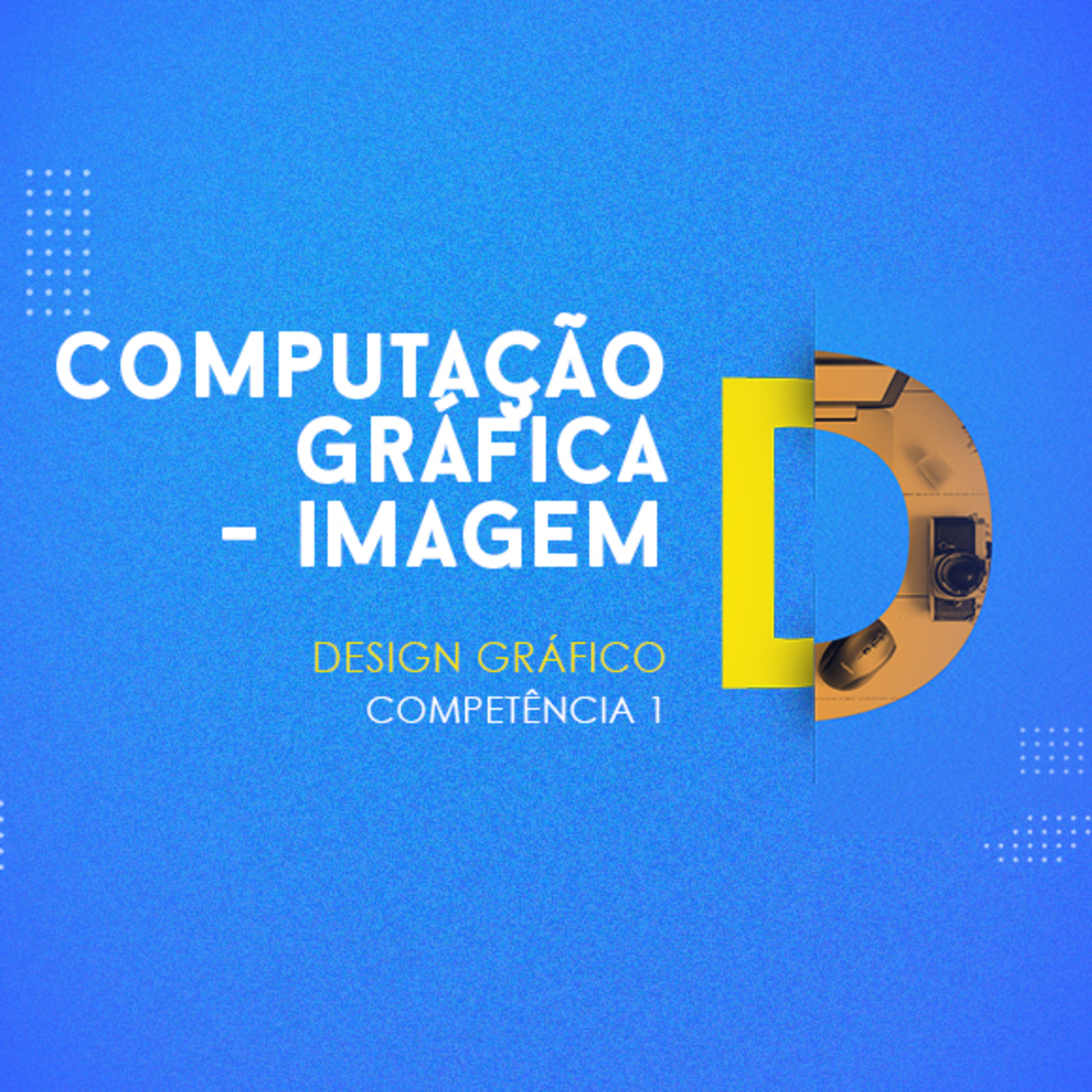CURSO TÉCNICO EM DESIGN GRÁFICO | COMPUTAÇÃO GRÁFICA - IMAGEM | COMPETÊNCIA 1 episode artwork