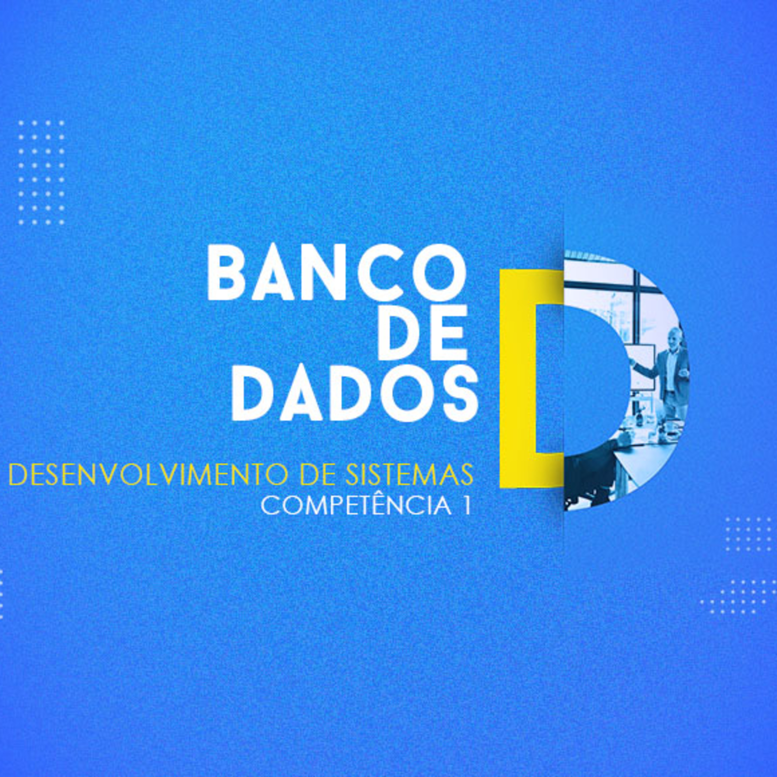 CURSO TÉCNICO EM DESENVOLVIMENTO DE SISTEMAS | BANCO DE DADOS | COMPETÊNCIA 1 episode artwork