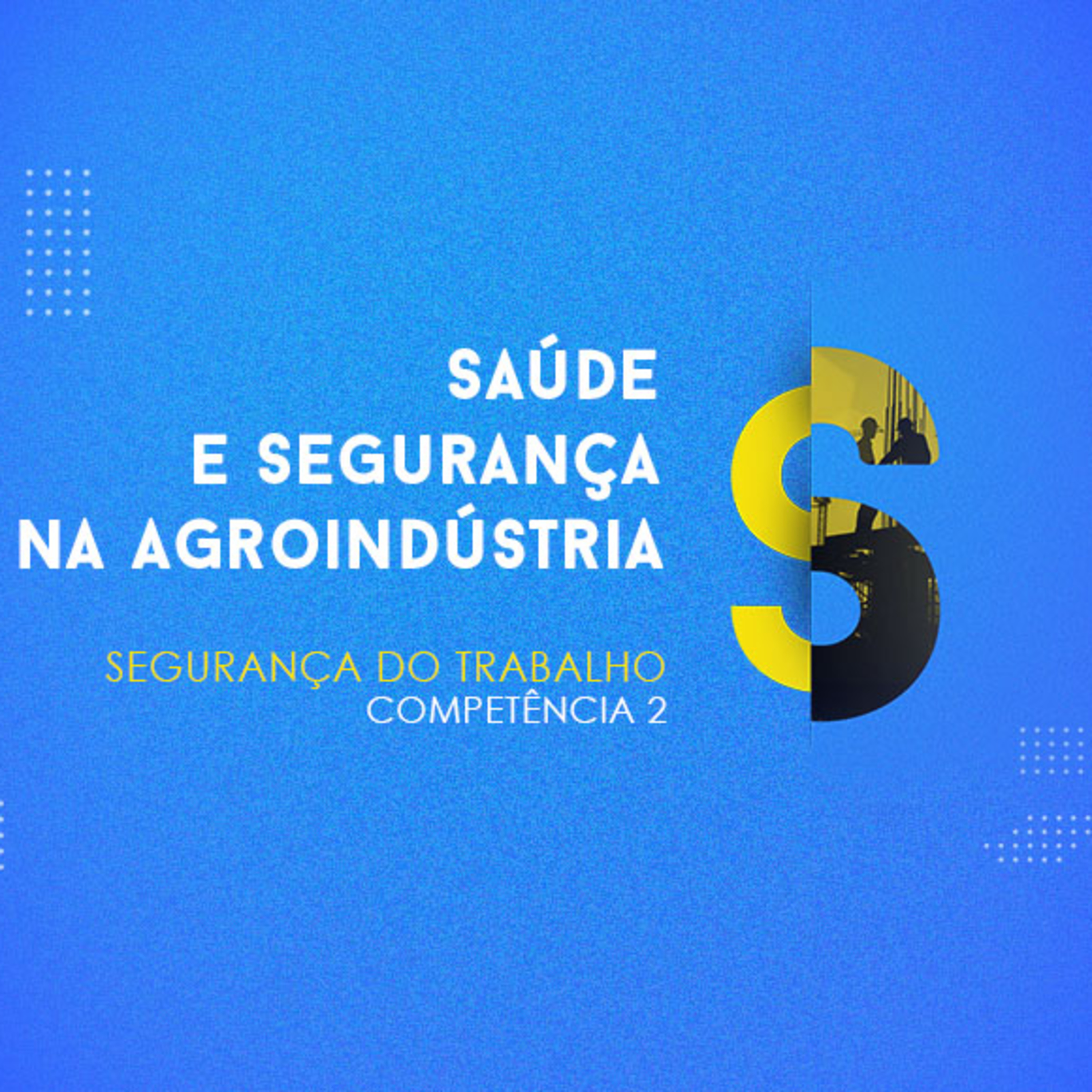 CURSO TÉCNICO EM SEGURANÇA DO TRABALHO | SAÚDE E SEGURANÇA NA AGROINDÚSTRIA | COMPETÊNCIA 2 episode artwork