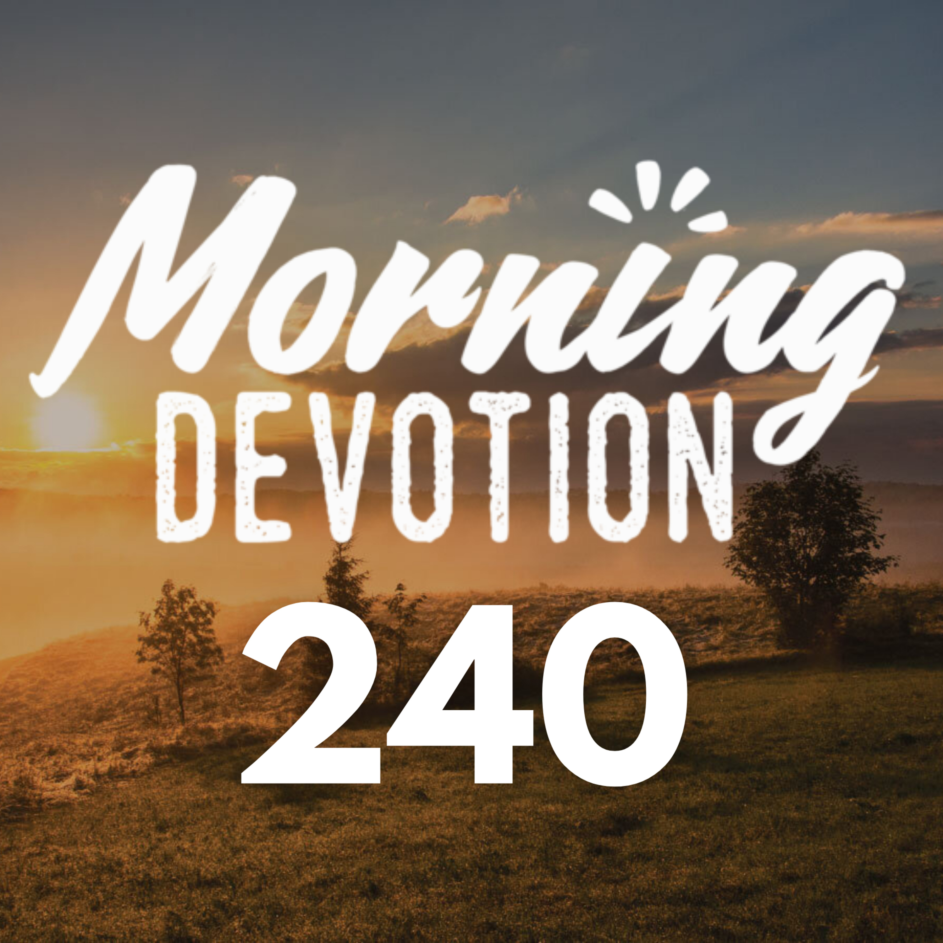 Morning Devotion - Episode 240 episode artwork