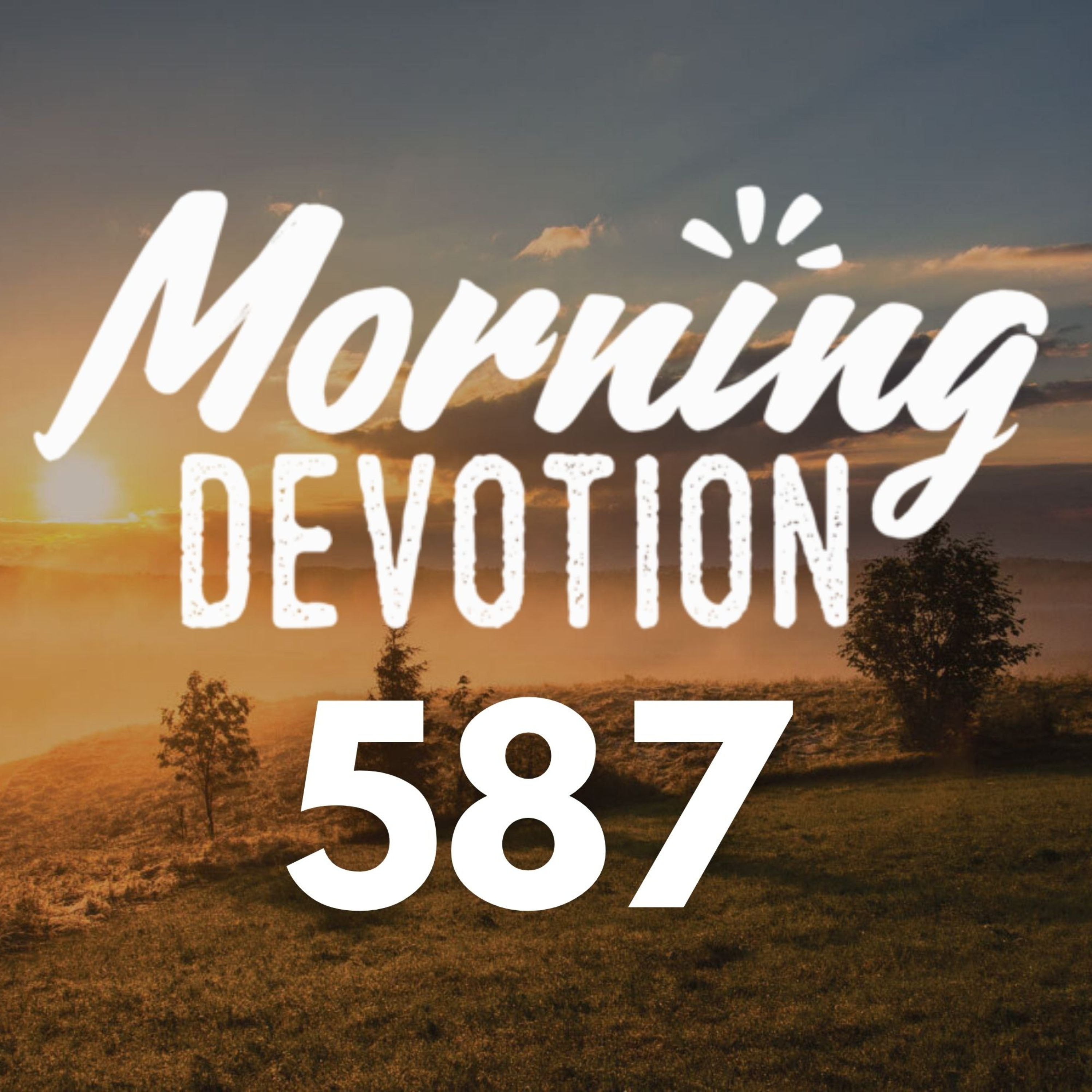 Morning Devotion - Episode 587 episode artwork