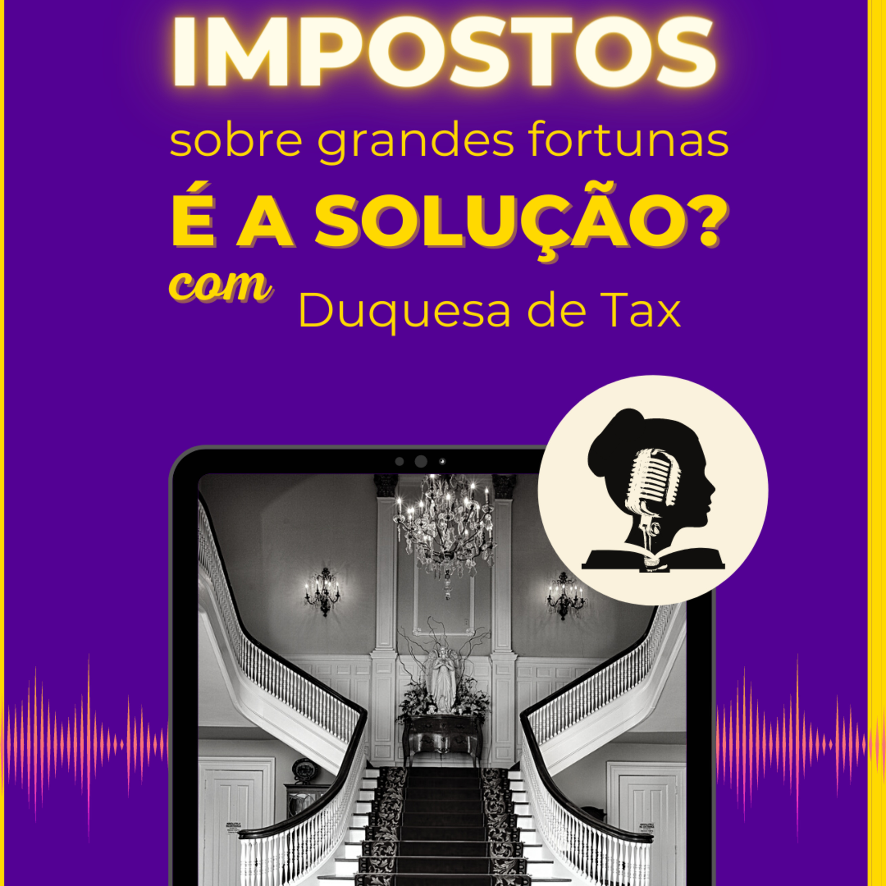 #33 - Impostos sobre grandes fortunas é a solução? Com Duquesa de Tax episode artwork