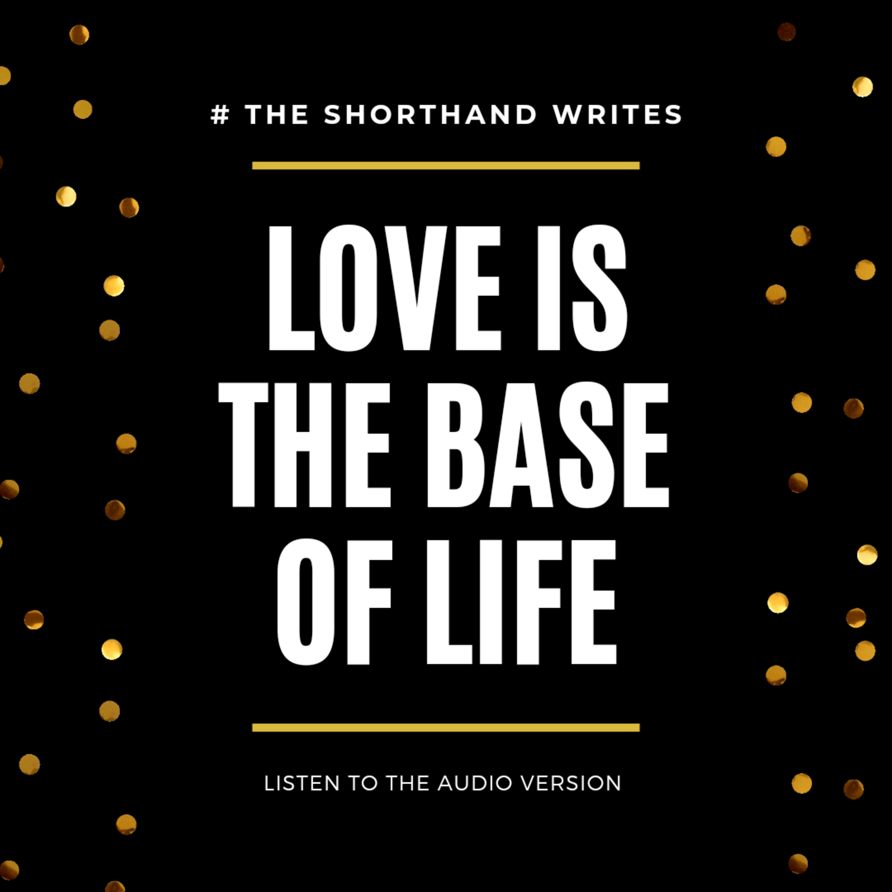 Love is the base of Life