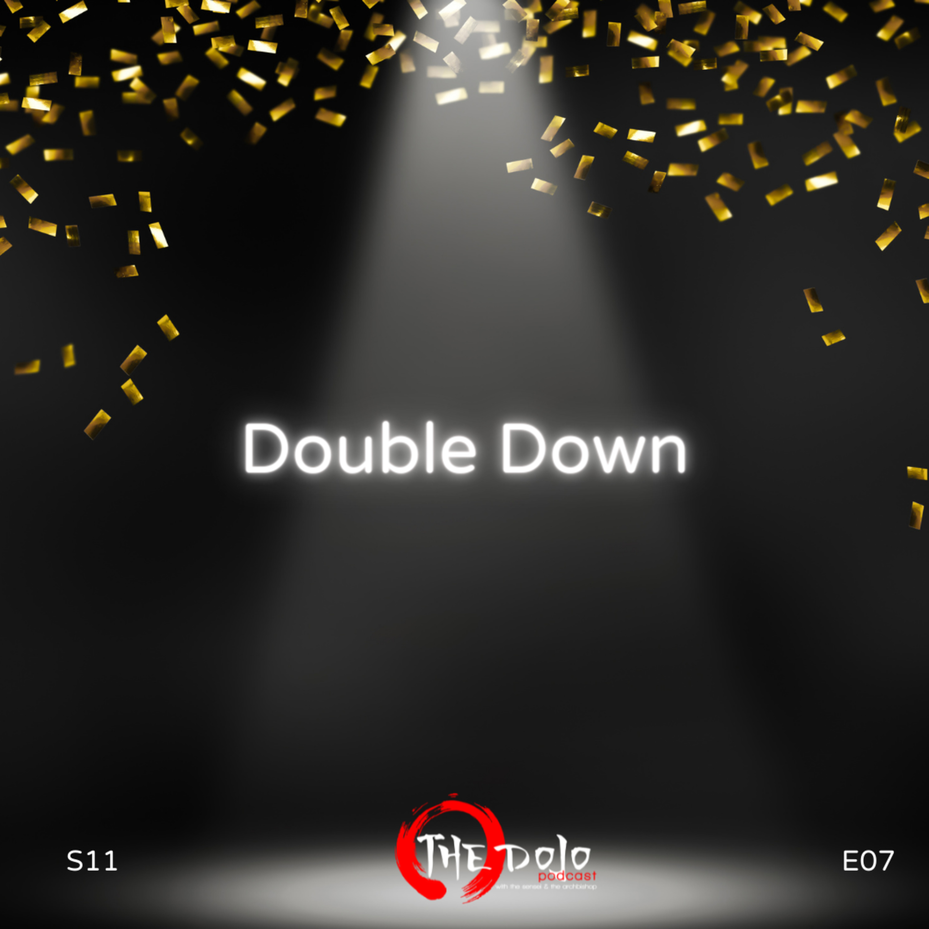 The Dojo S11E07 - Double Down episode artwork