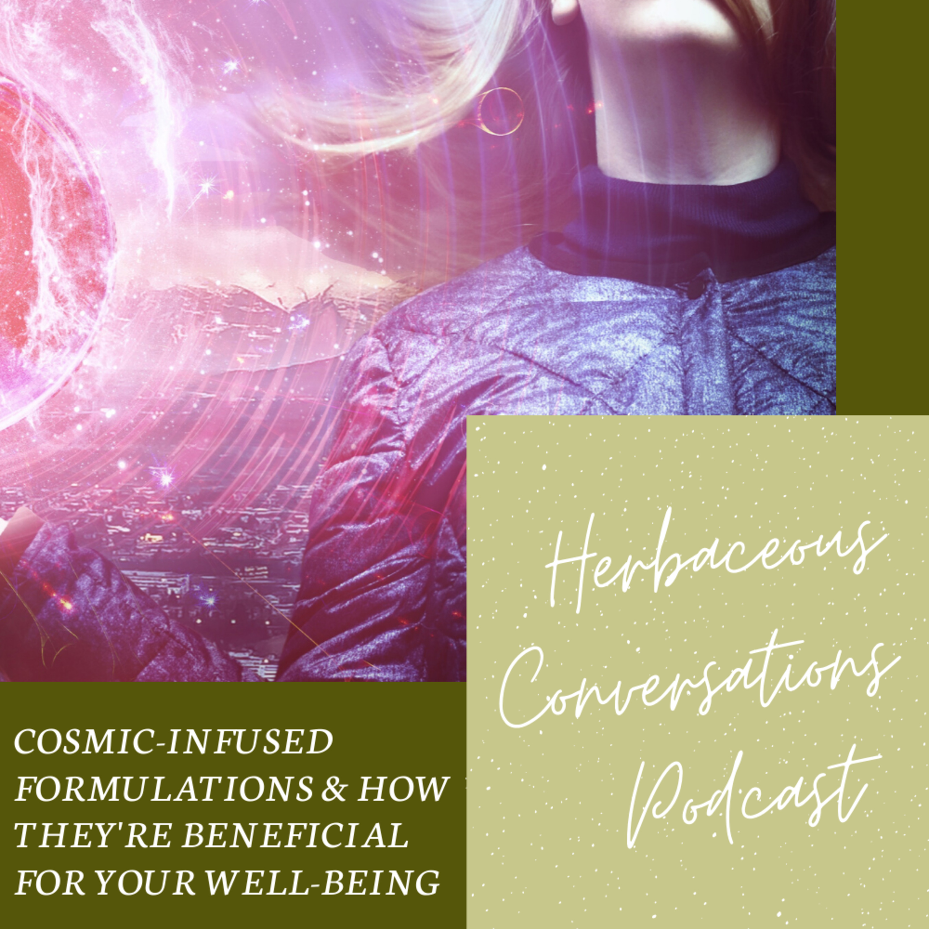 Cosmic-Infused Formulations & How They're Beneficial for Your Well-being // Episode 5 episode artwork
