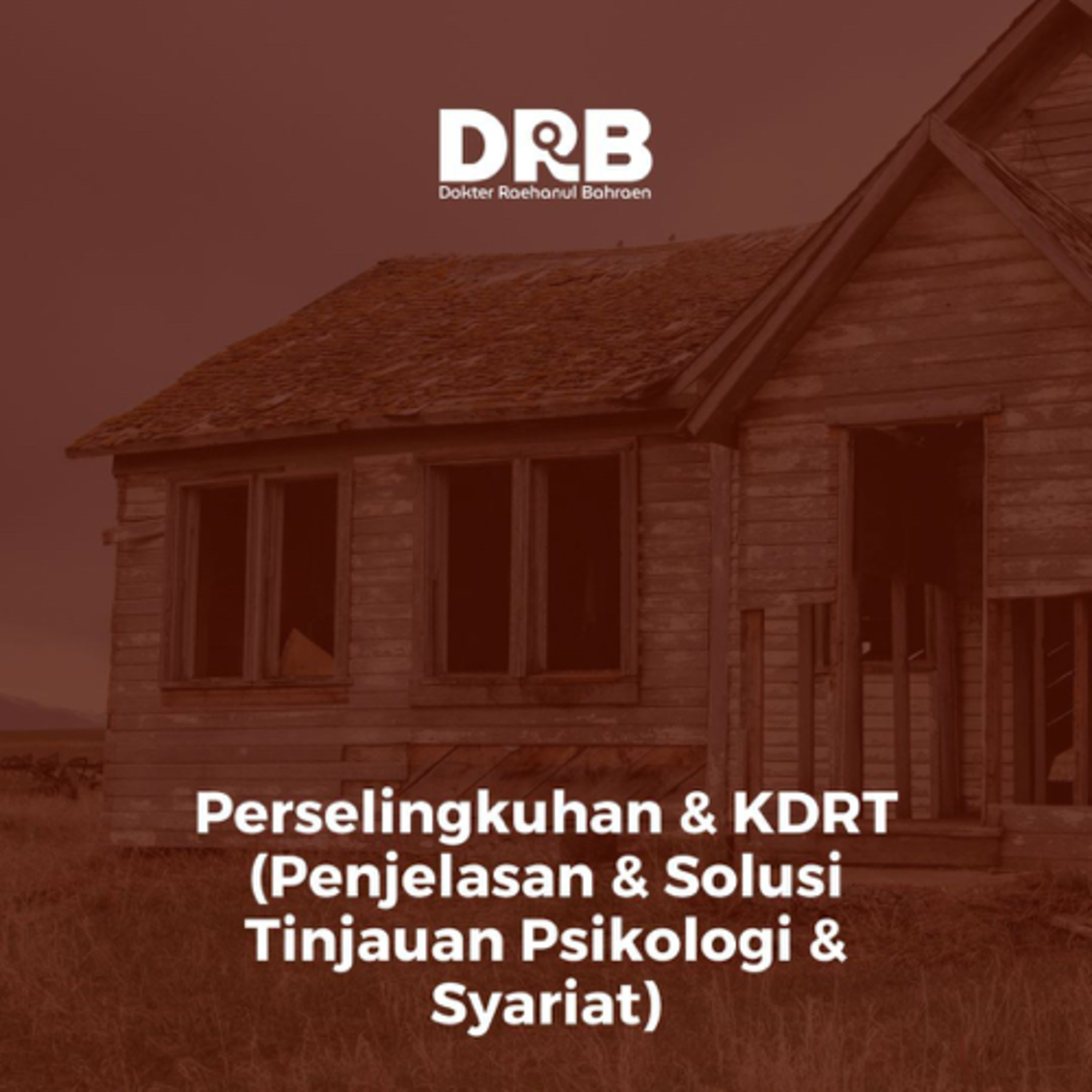 Perselingkuhan dan KDRT (Penjelasan & Solusi Tinjauan Psikologi & Syariat) - Ustadz dr. Raehanul