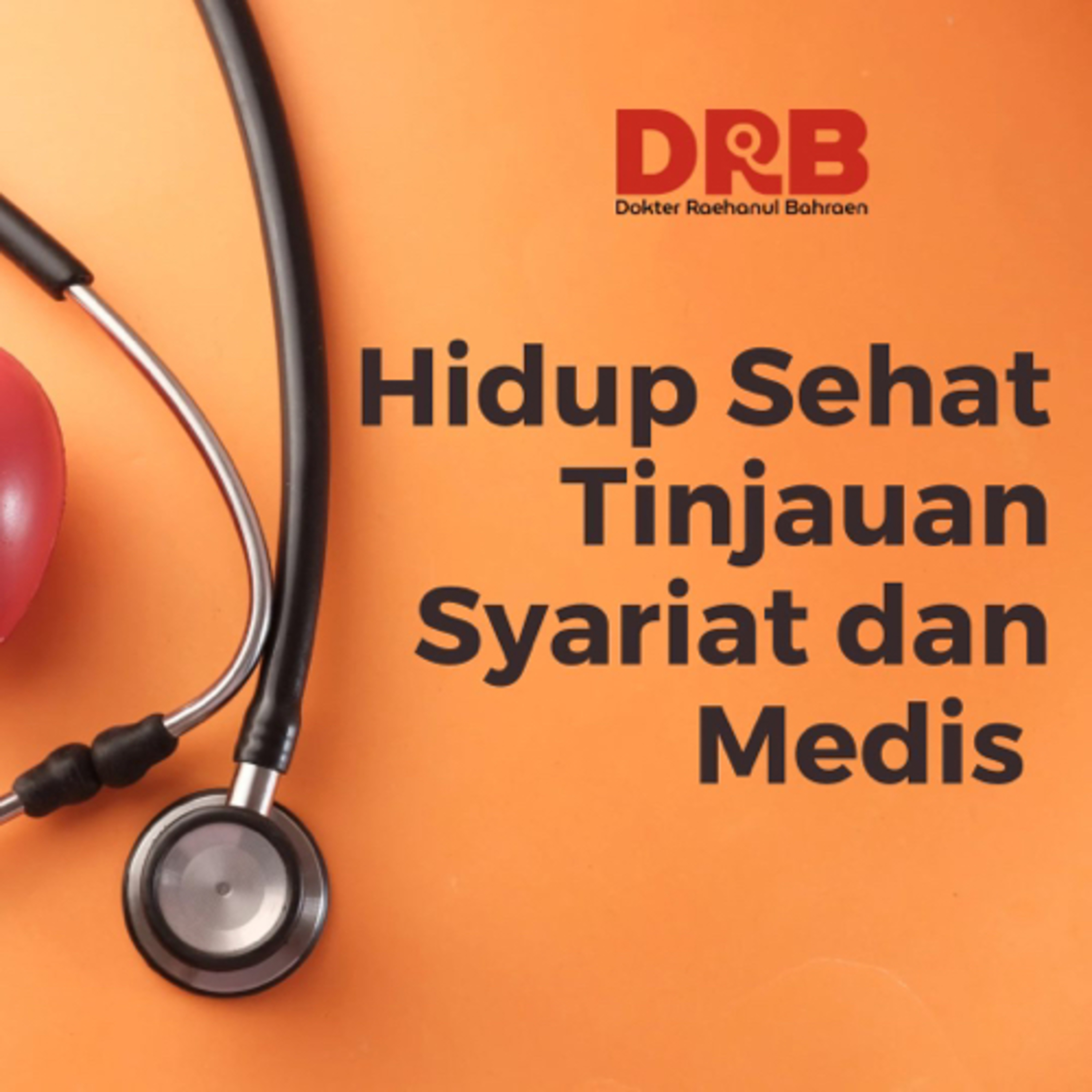 Hidup Sehat Tinjauan Syariat dan Medis - Ustadz dr. Raehanul Bahraen, M.Sc., Sp.PK.
