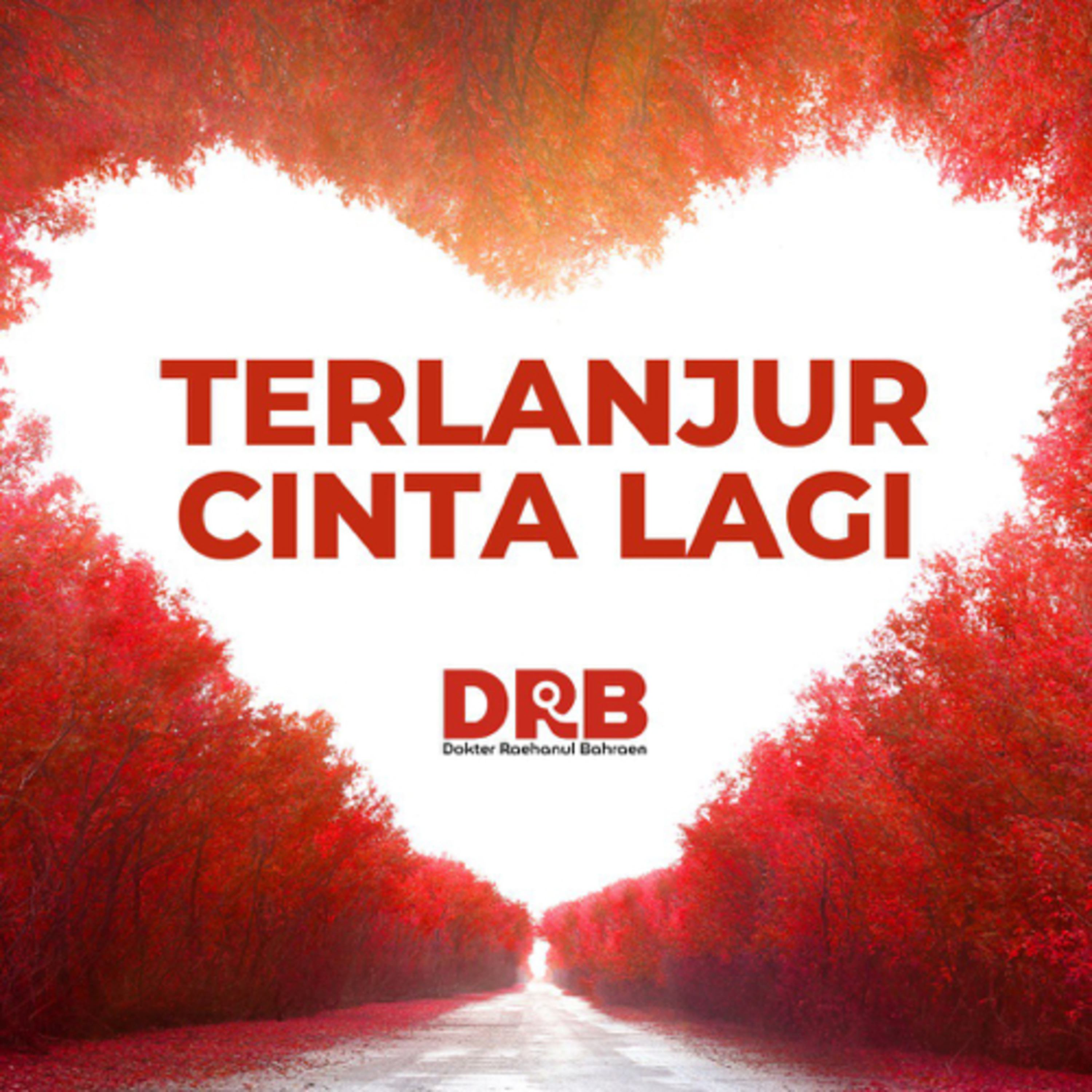 TERLANJUR CINTA LAGI - Ustadz dr. Raehanul Bahraen, M.Sc., Sp.PK