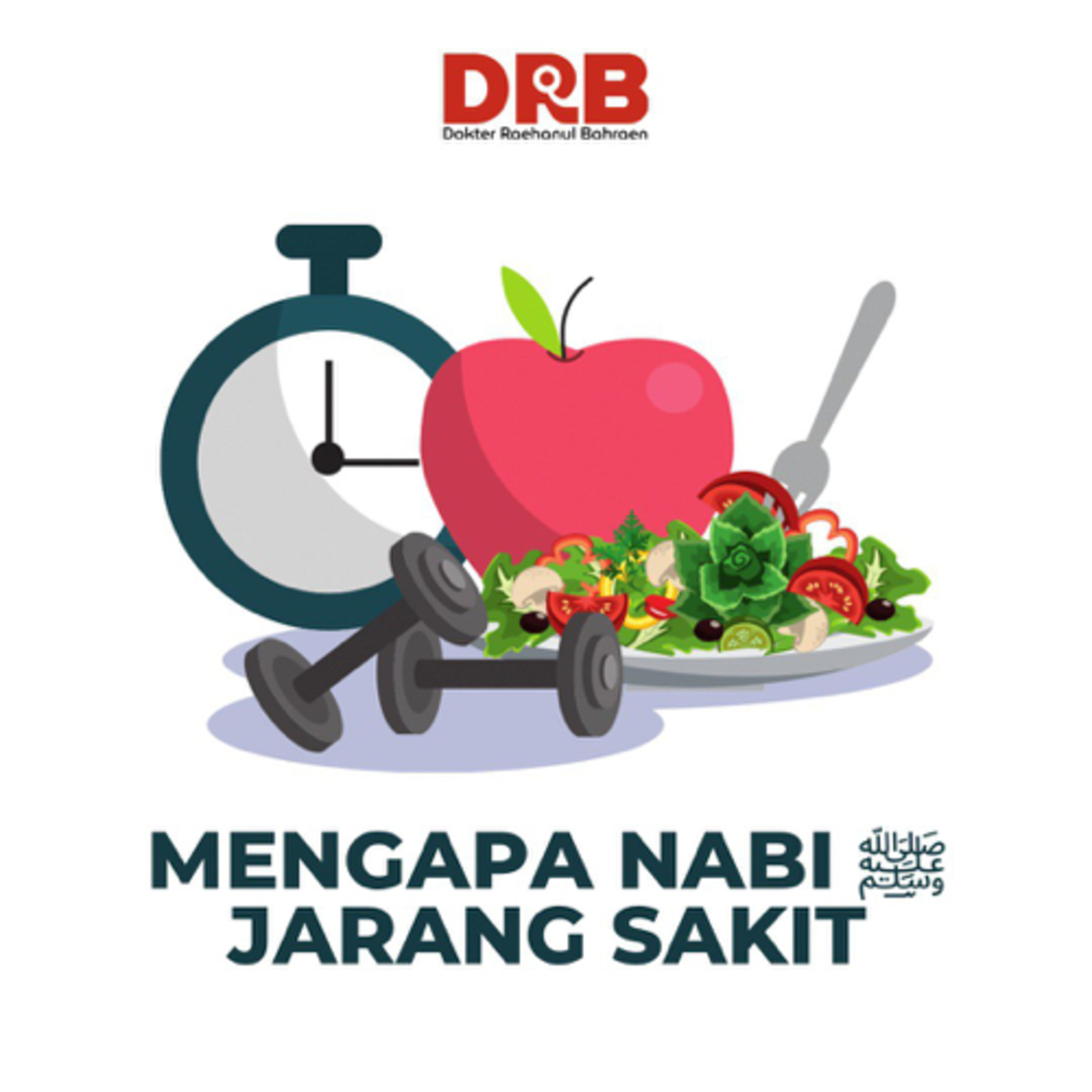 Mengapa Nabi ﷺ Jarang Sakit - dr. Raehanul Bahraen, M.Sc, Sp.PK