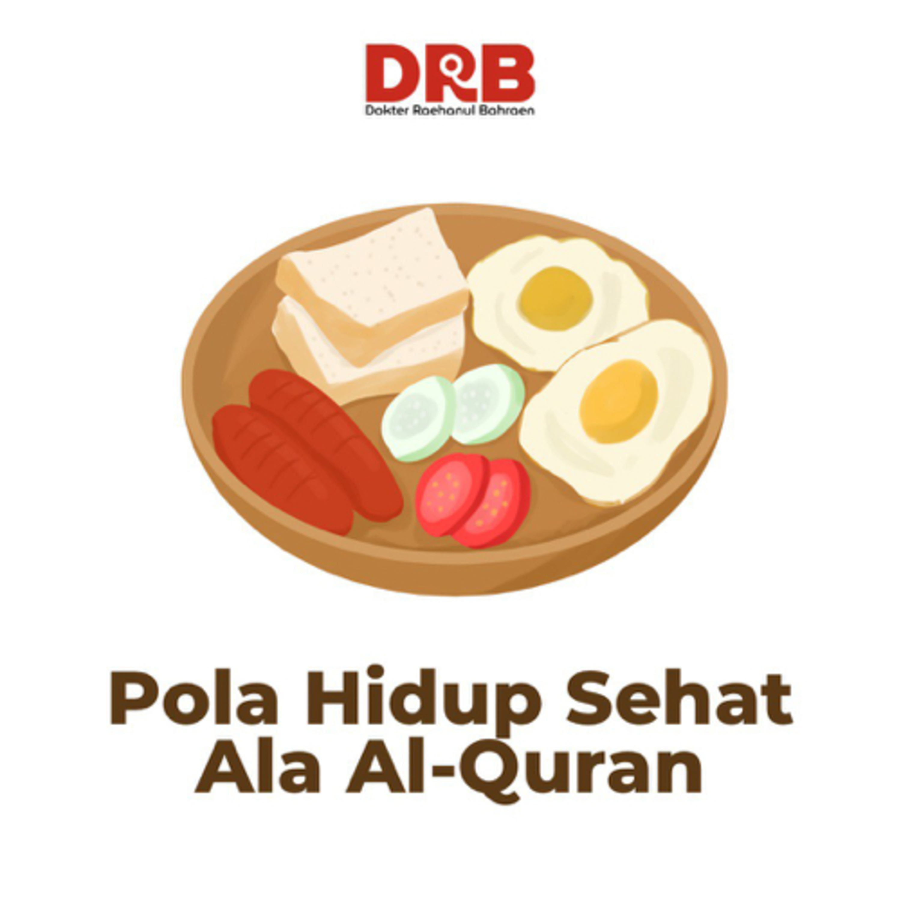 Pola Hidup Sehat Ala Al-Qur'an - Ustadz dr. Raehanul Bahraen, M.Sc, Sp.PK episode artwork