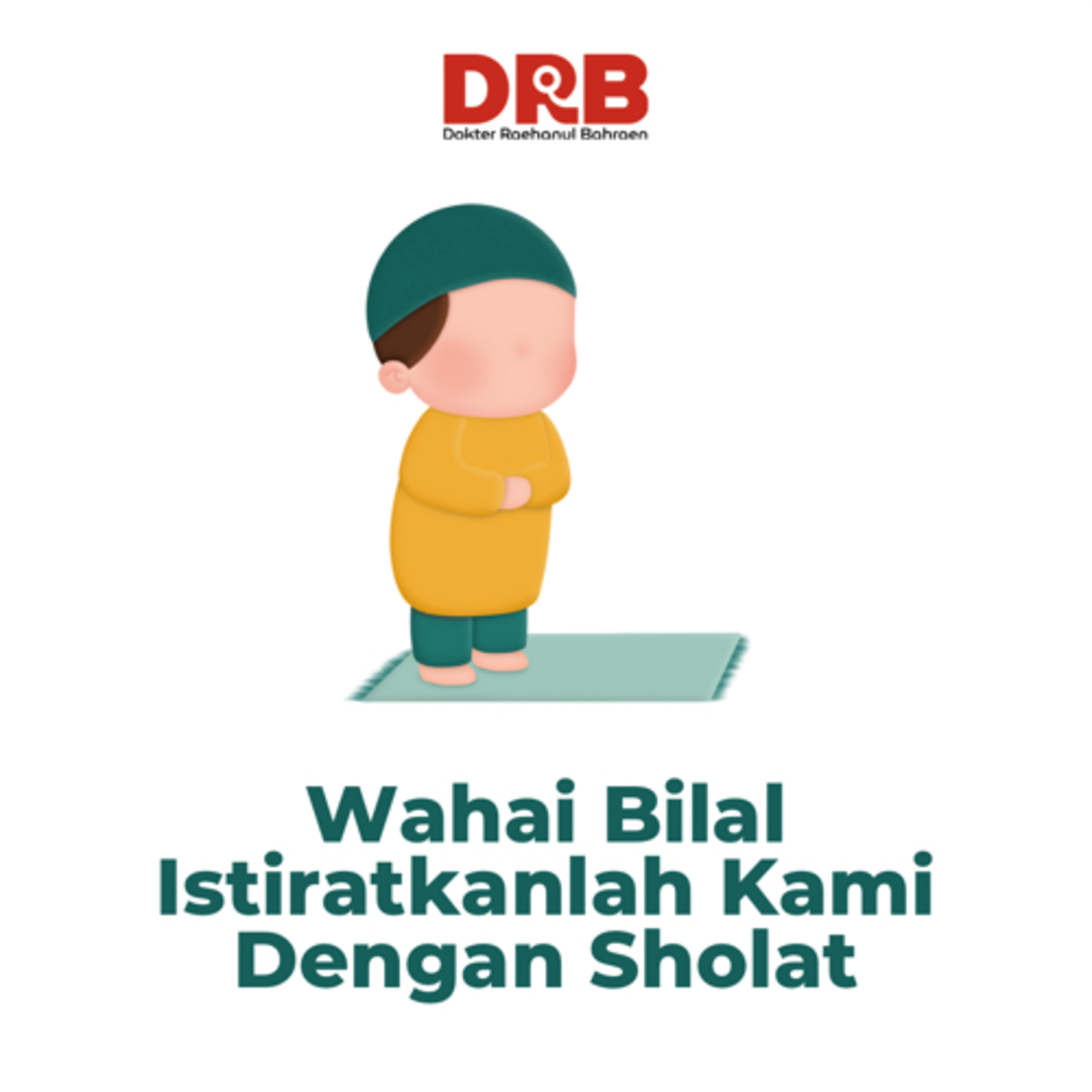 Wahai Bilal Istiratkanlah Kami Dengan Sholat - Ustadz dr. Raehanul Bahraen, M.Sc., Sp.PK.