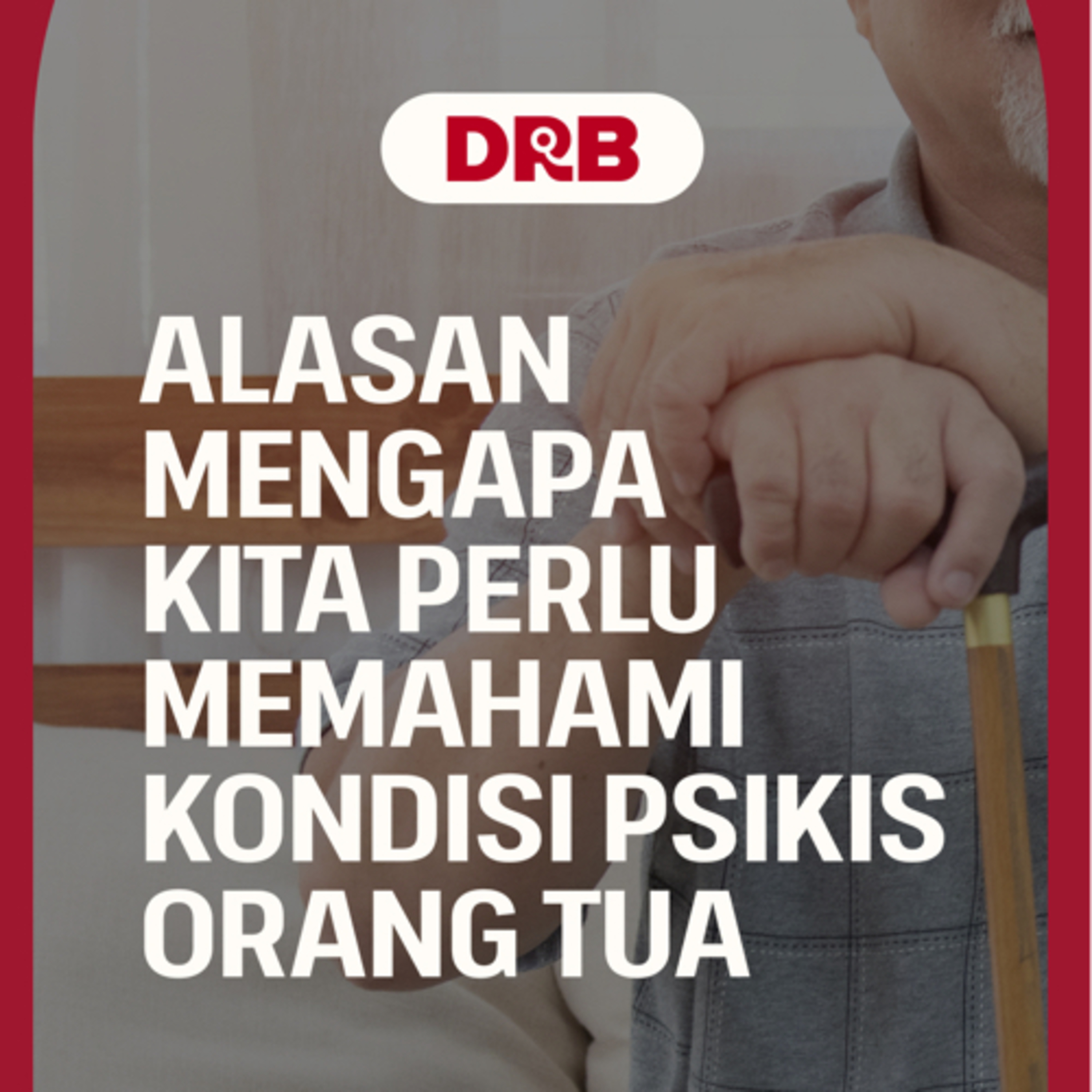 Alasan Mengapa Kita Perlu Memahami Kondisi Psikis Orang Tua