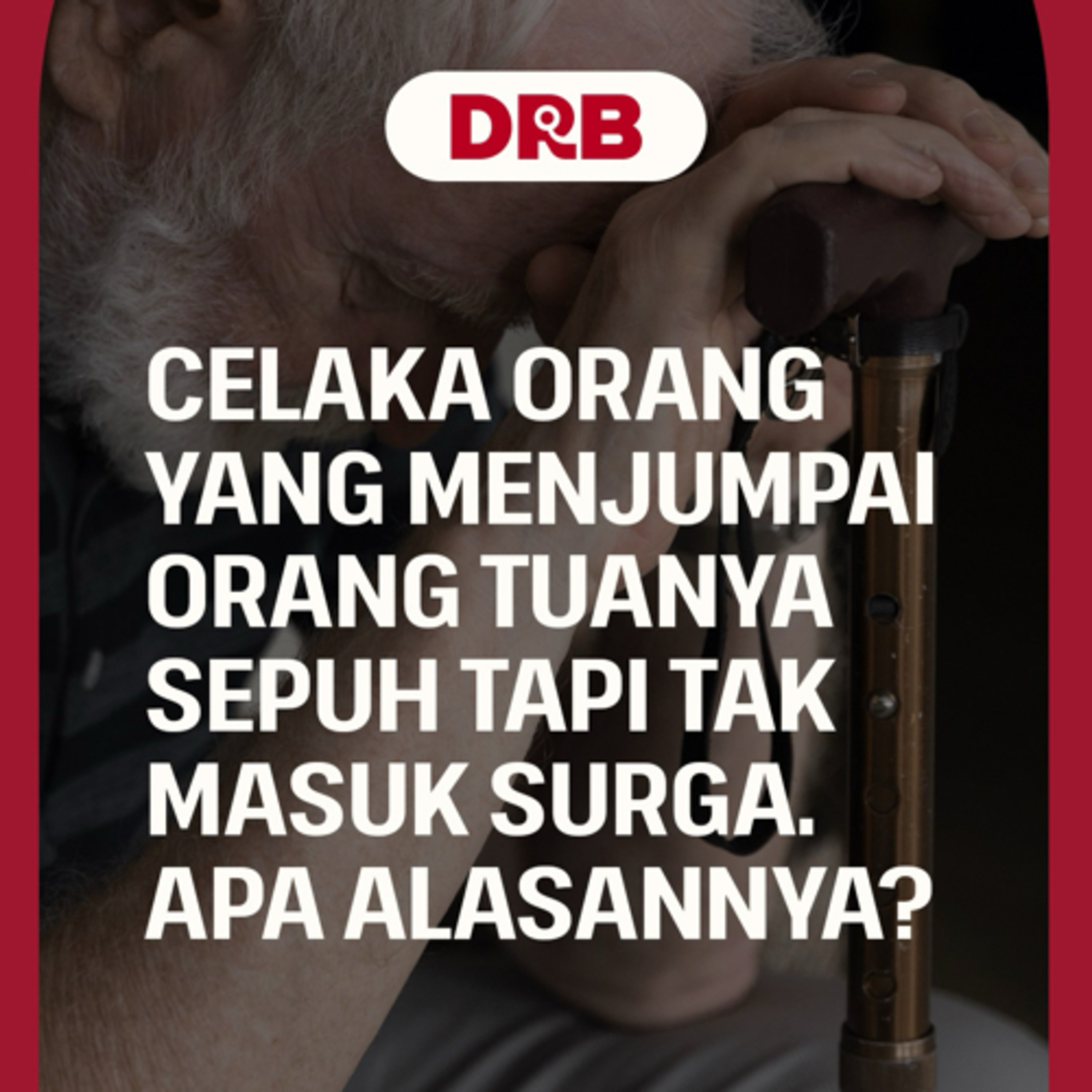 Celaka Orang Yang Mendapati Orang Tuanya Sepuh Tapi Tidak Masuk Surga episode artwork