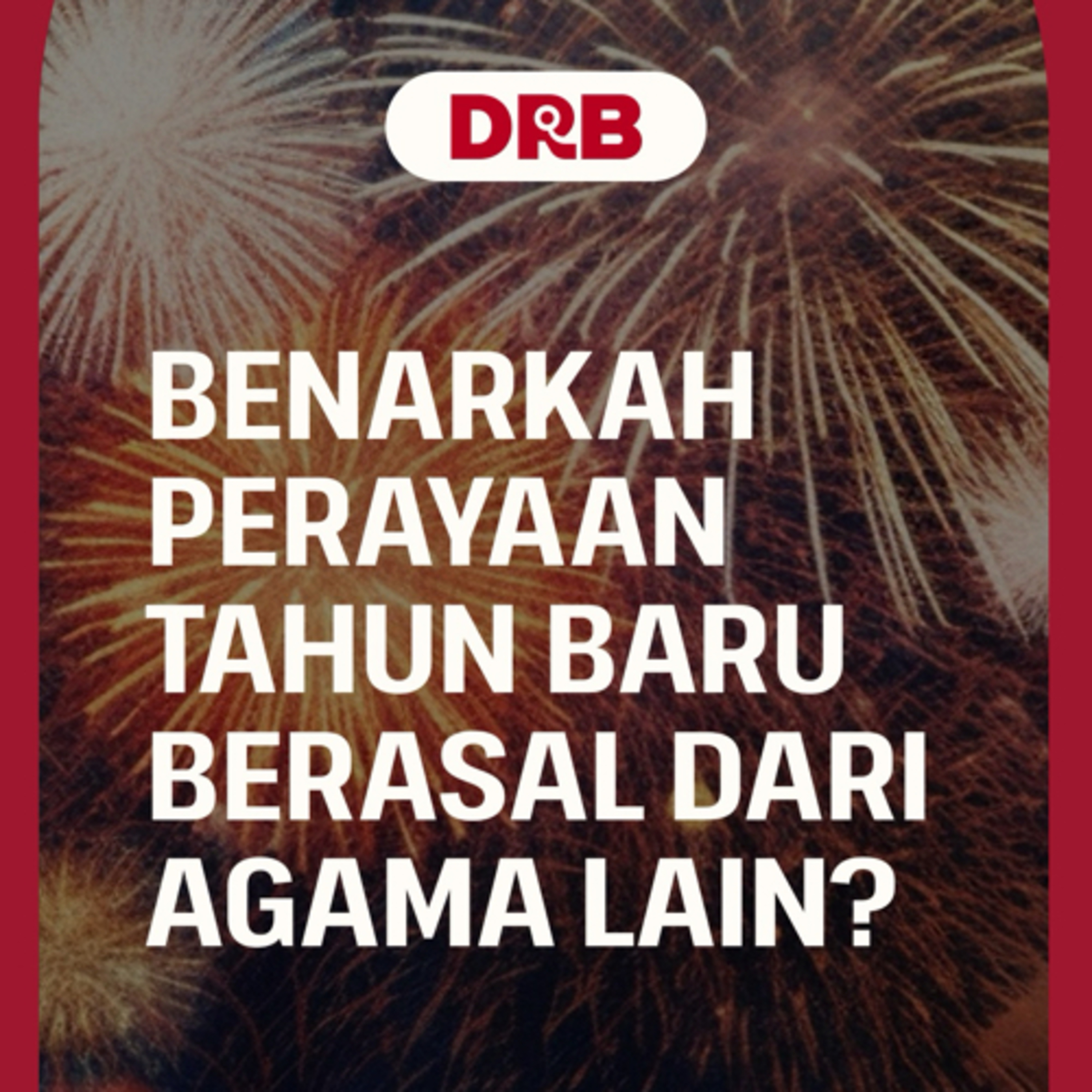 BENARKAH PERAYAAN TAHUN BARU BERASAL DARI AGAMA LAIN?