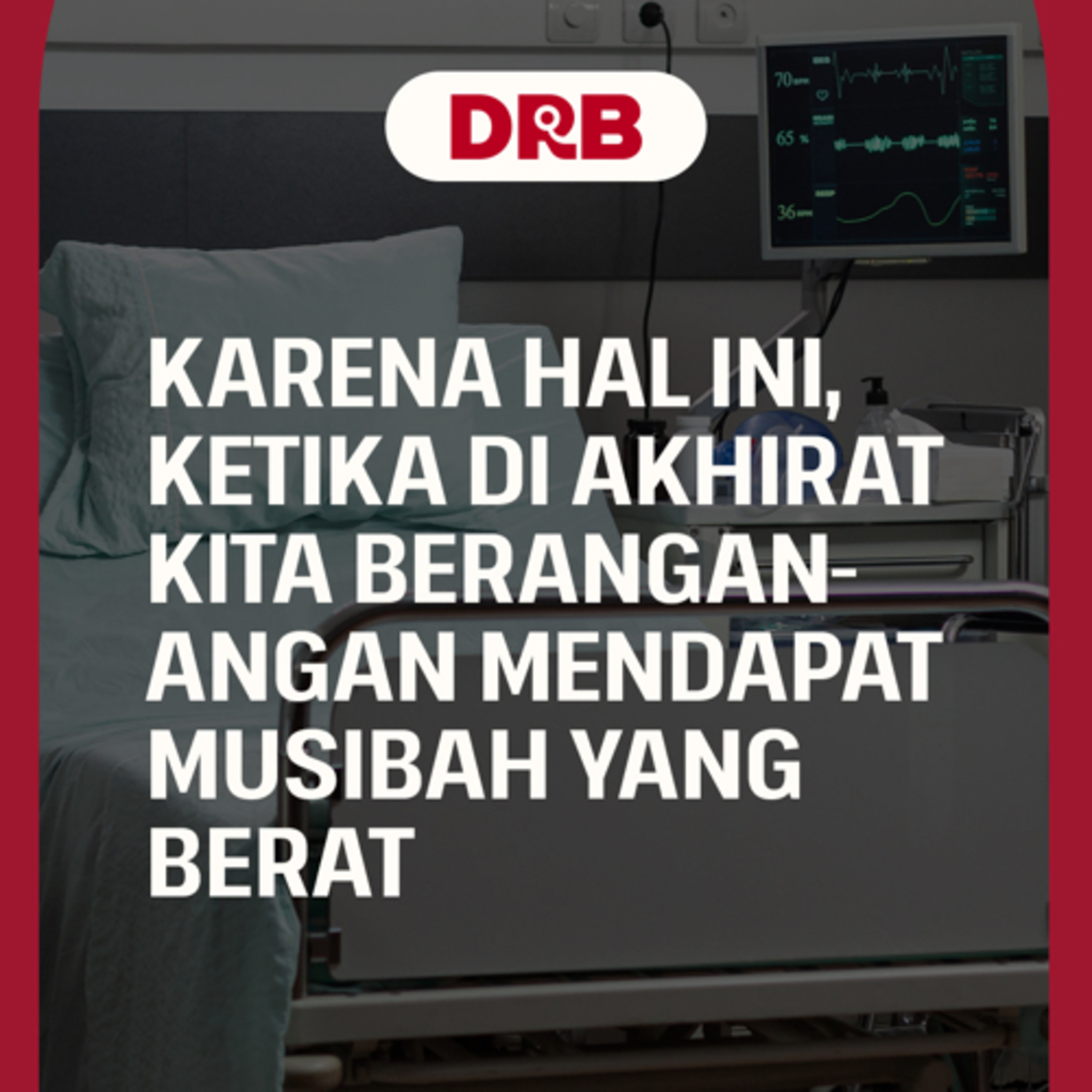 Karena Hal Ini, Ketika di Akhirat Berangan-angan Mendapat Musibah Yang Berat episode artwork