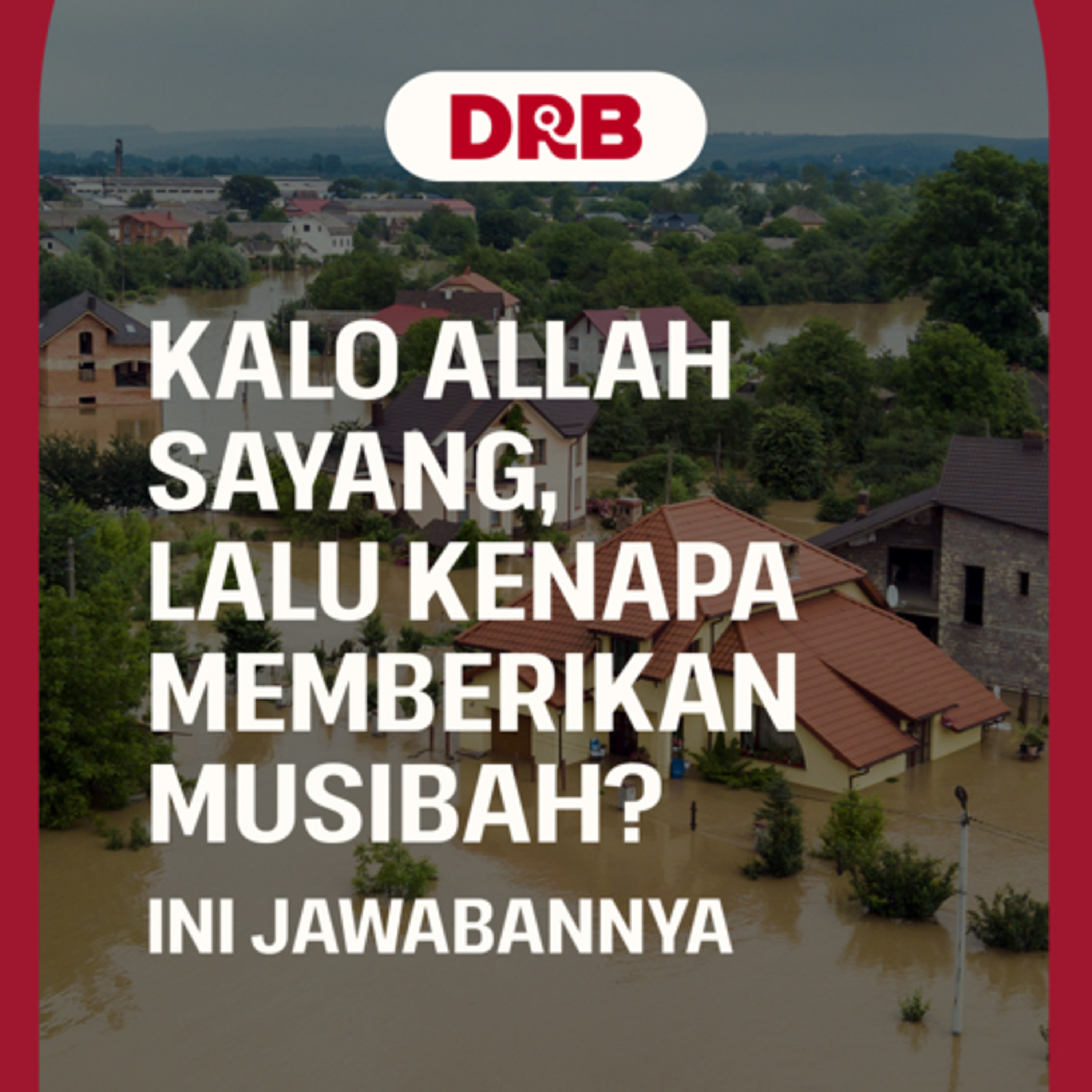 Kalo Allah Sayang, Lalu Kenapa Menberikan Musibah?