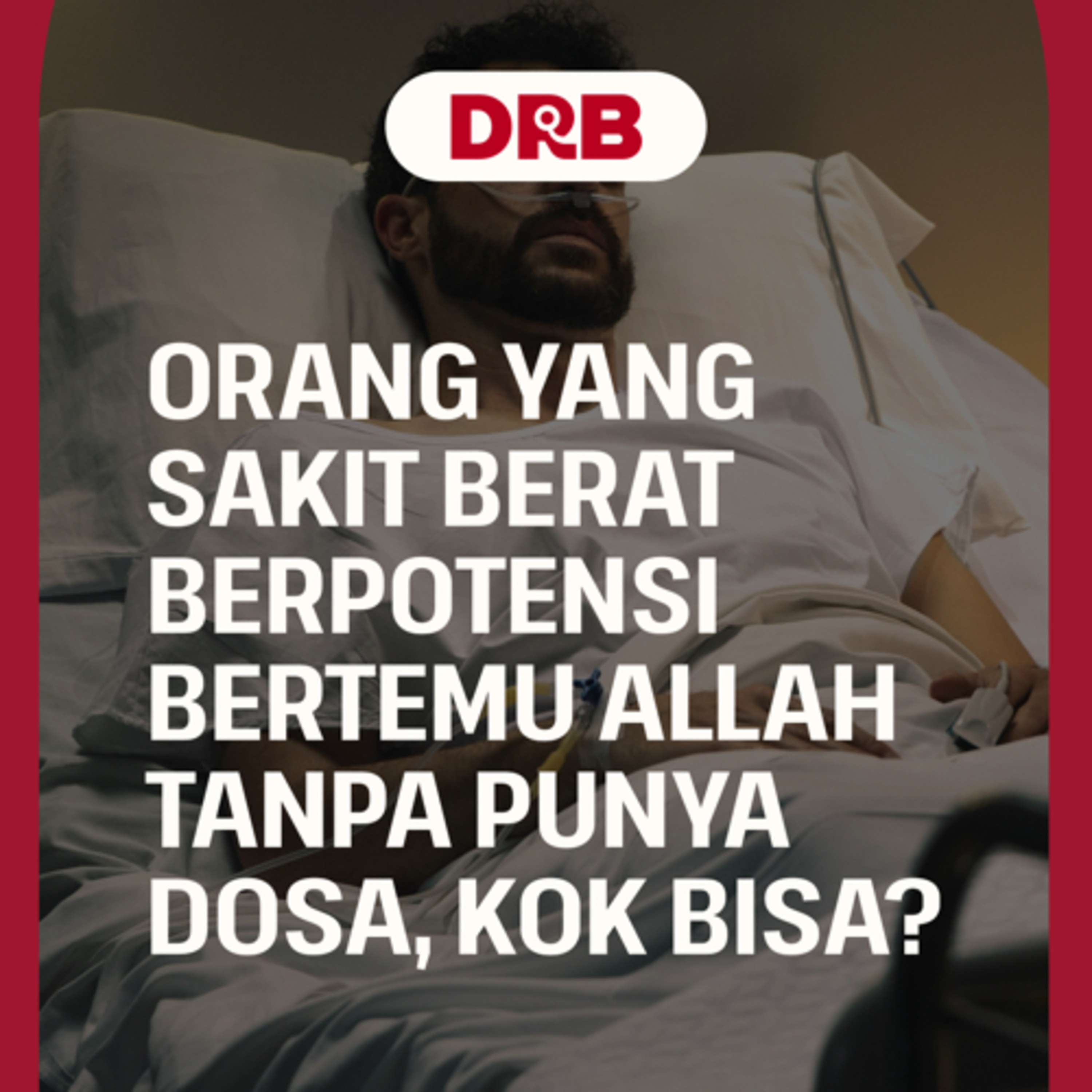 ORANG YANG SAKIT BERAT BERPOTENSI BERTEMU ALLAH TANPA PUNYA DOSA, KOK BISA? episode artwork