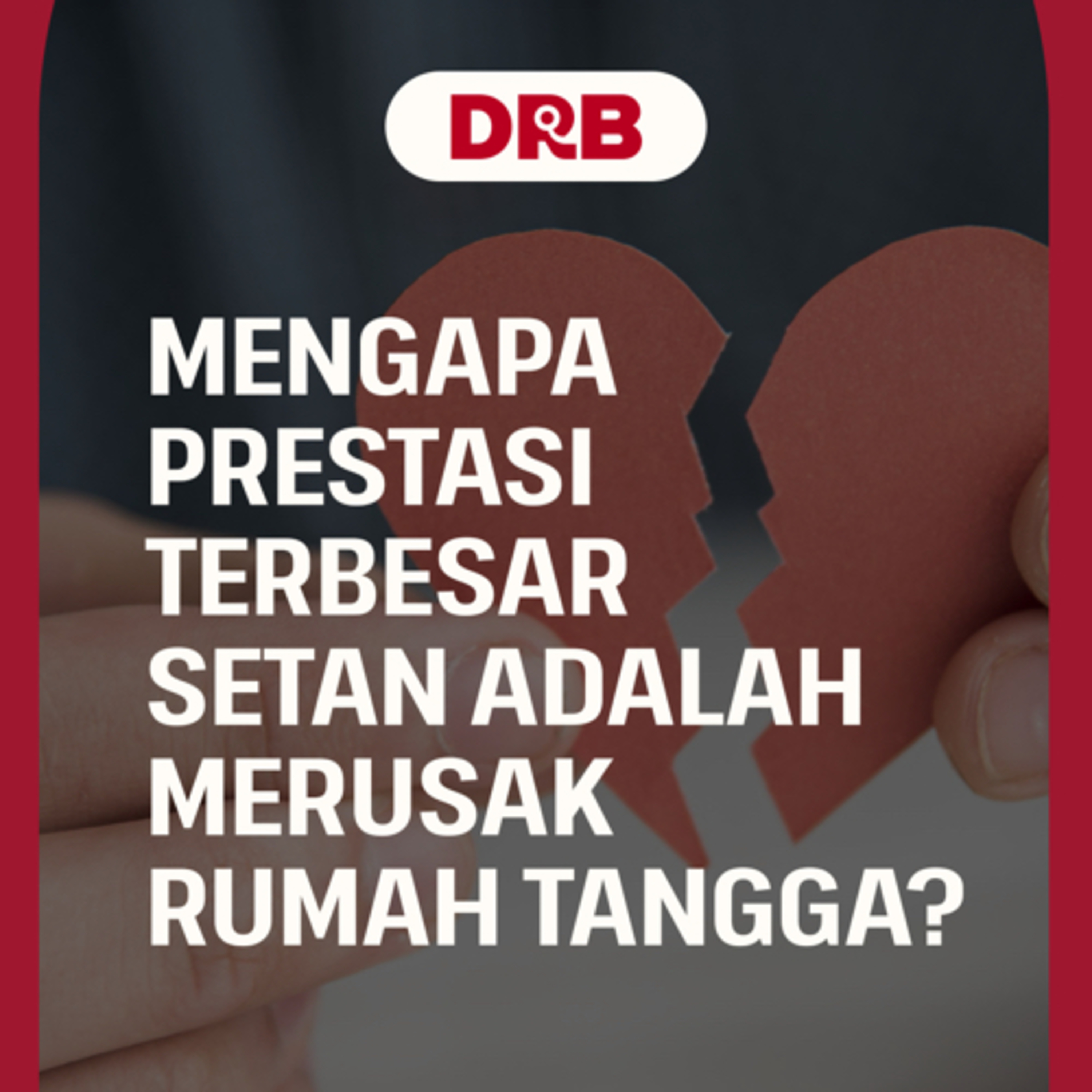 Mengapa Prestasi Terbesar Setan Adalah Merusak Rumah Tangga episode artwork