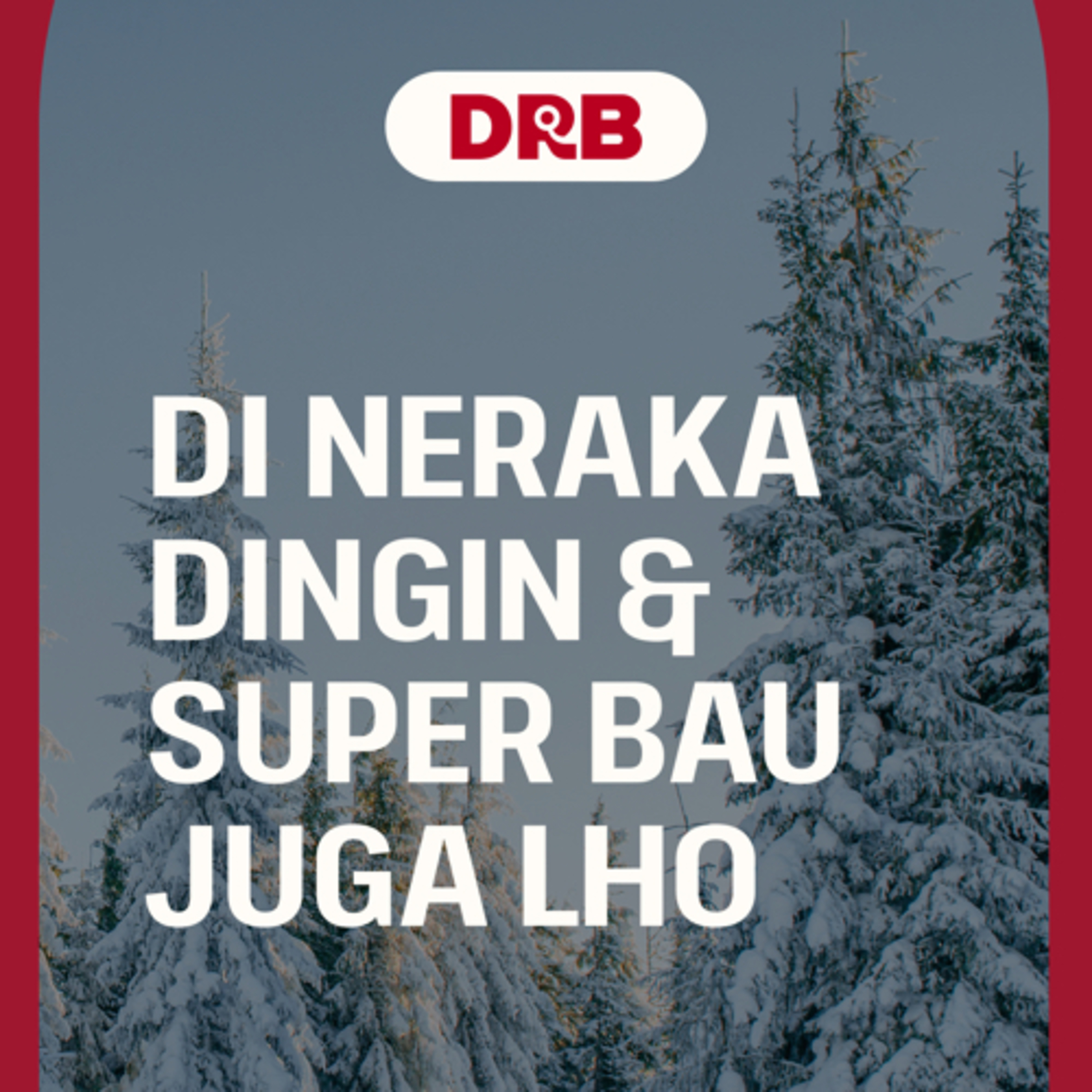 Di Neraka Dingin dan Super Bau Juga Lho