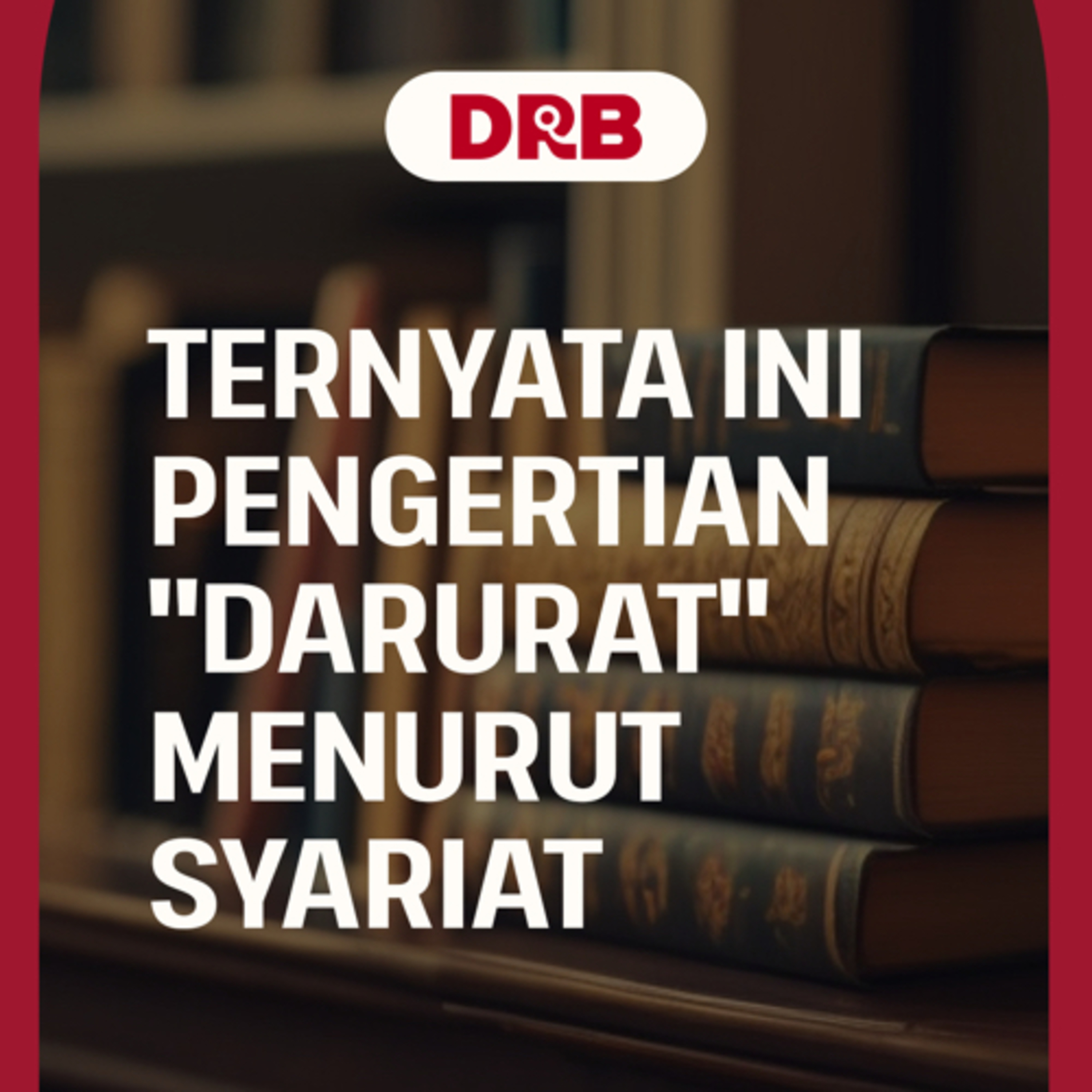 Ternyata Ini Pengertian "Darurat" Menurut Syariat episode artwork