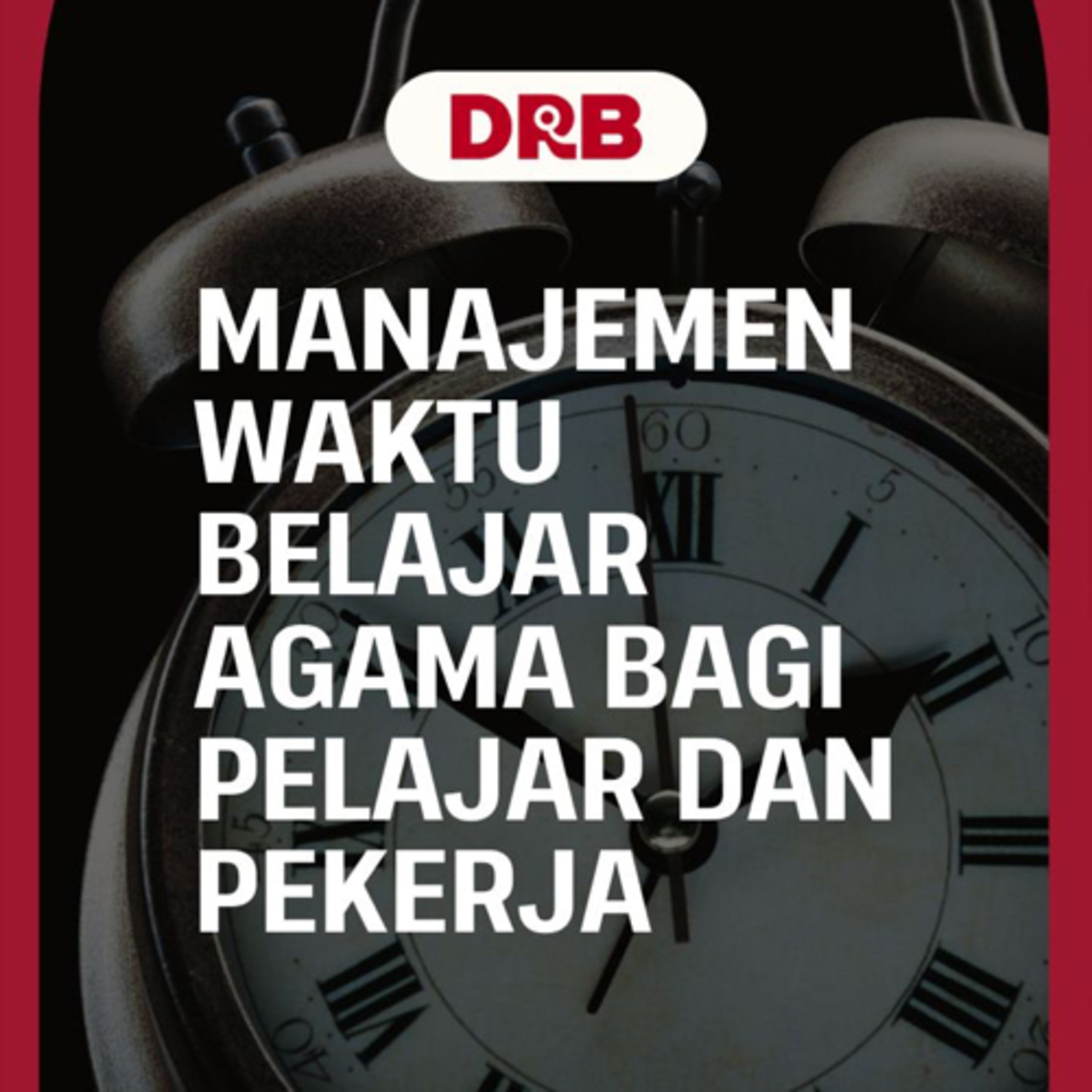 Manajemen Waktu Belajar Agam Bagi Pelajar dan Pekerja - Ustadz dr. Raehanul Bahraen, M.Sc, Sp.PK episode artwork