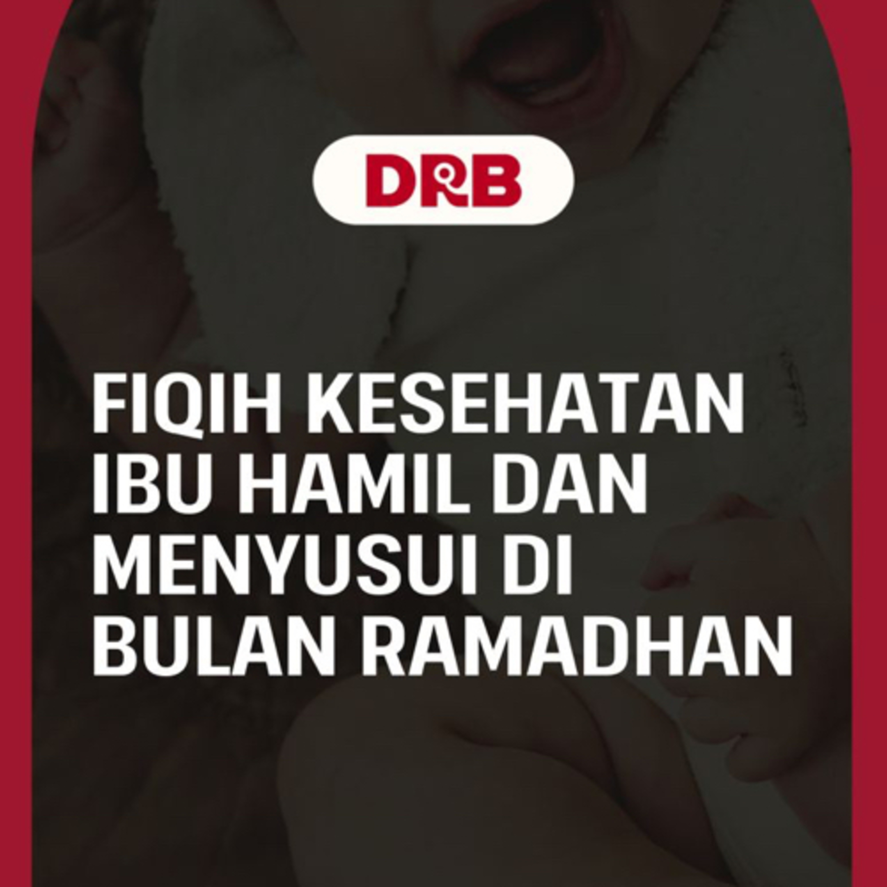 FIQIH KESEHATAN IBU HAMIL DAN MENYUSUI DI BULAN RAMADHAN - Ustadz dr. Raehanul Bahraen, M.Sc, Sp.PK episode artwork