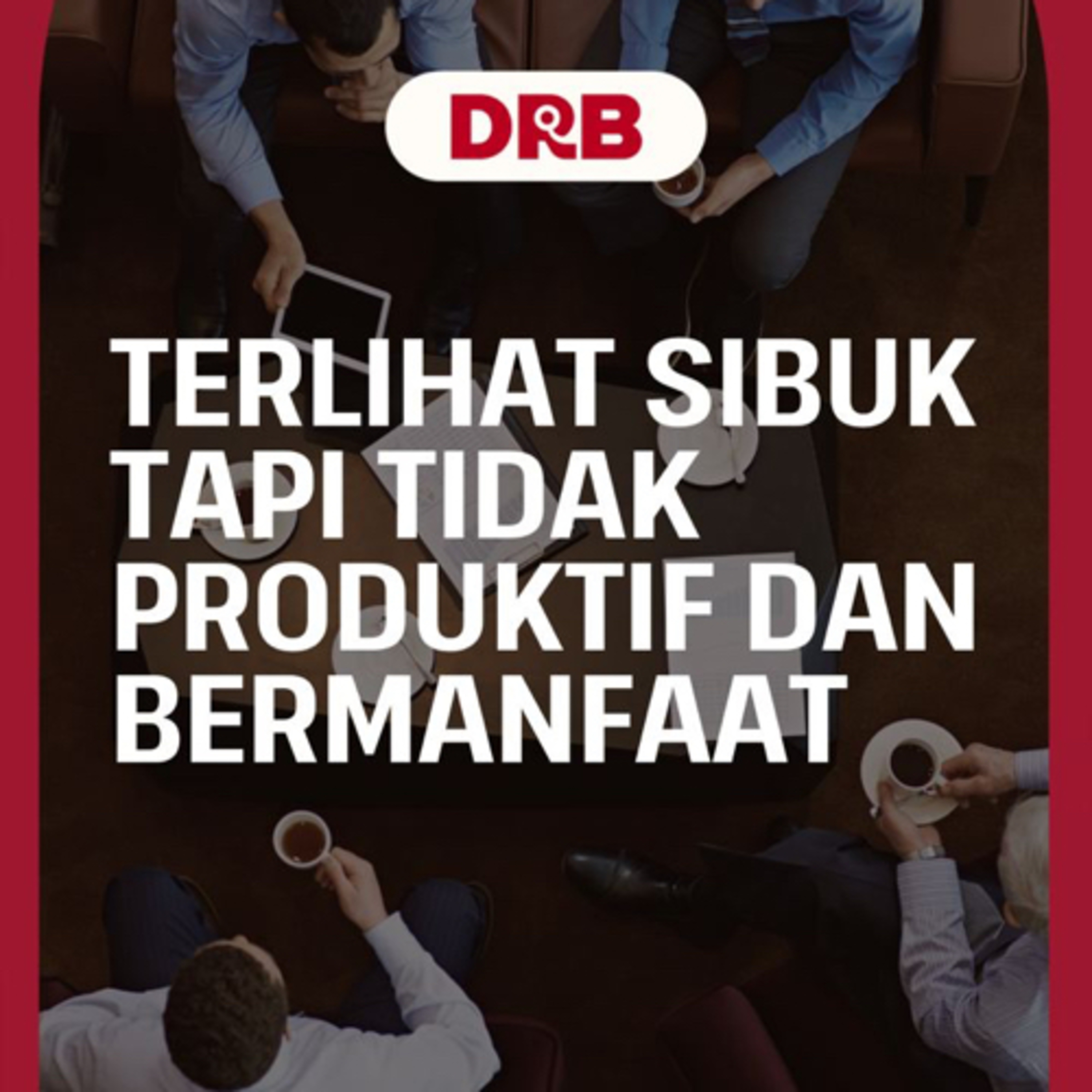 TERLIHAT SIBUK TAPI TIDAK PRODUKTIF DAN BERMANFAAT - Ustadz dr. Raehanul Bahraen, M.Sc., Sp.PK