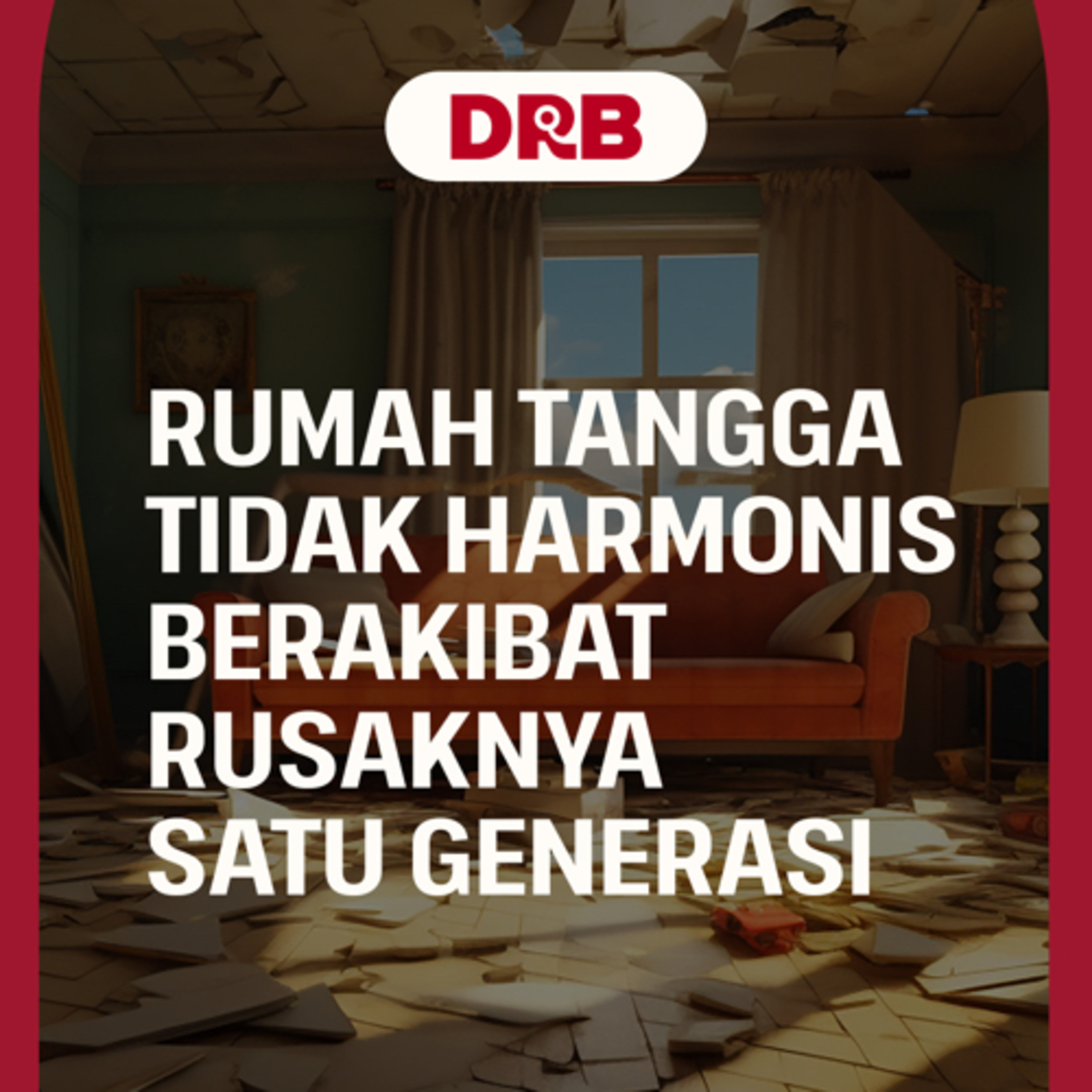 Rumah Tangga Tidak Harmonis Berakibat Rusaknya Satu Generasi