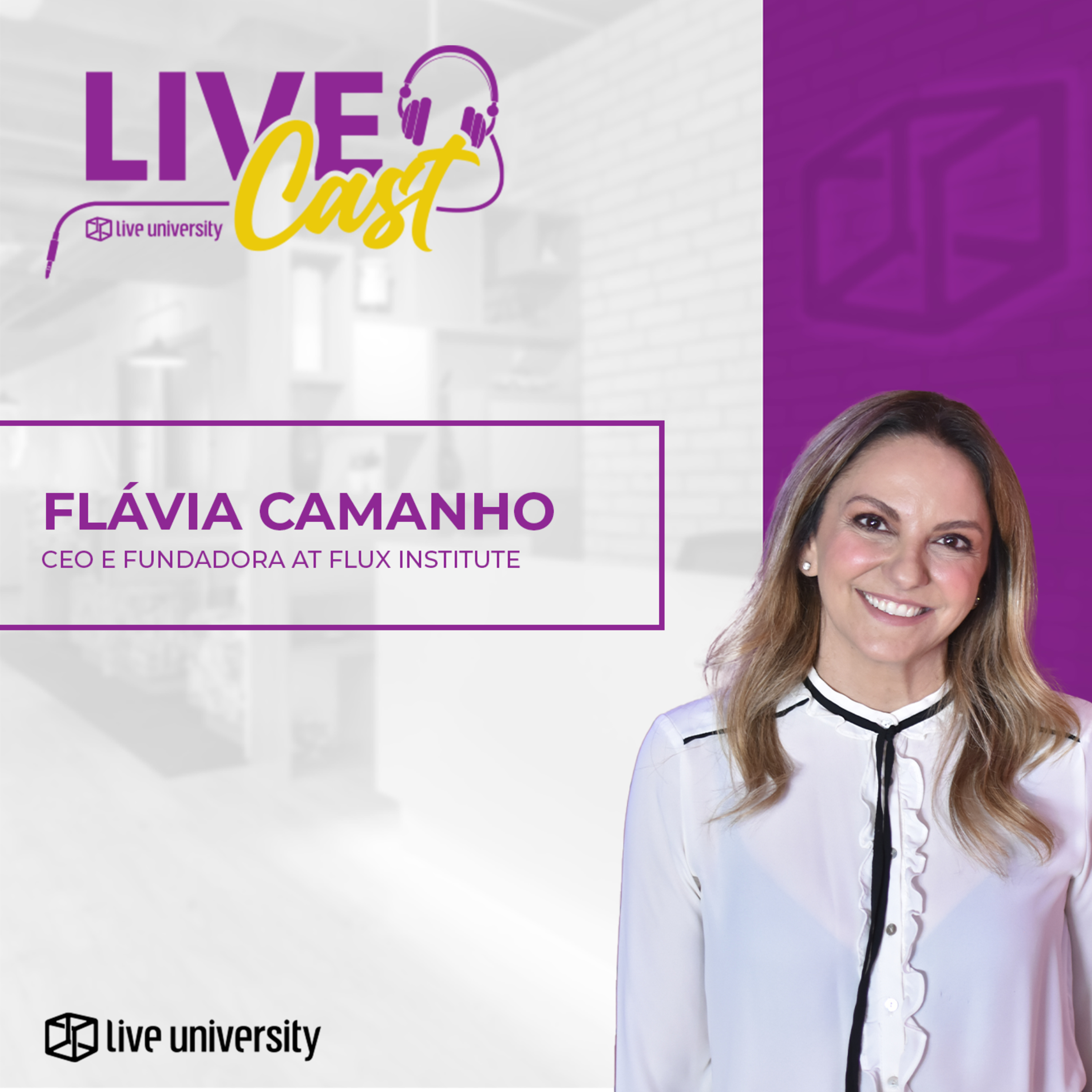 Cultura Organizacional e Desenvolvimento Humano com Flávia Camanho da Flux Institute | LiveCast#63 episode artwork