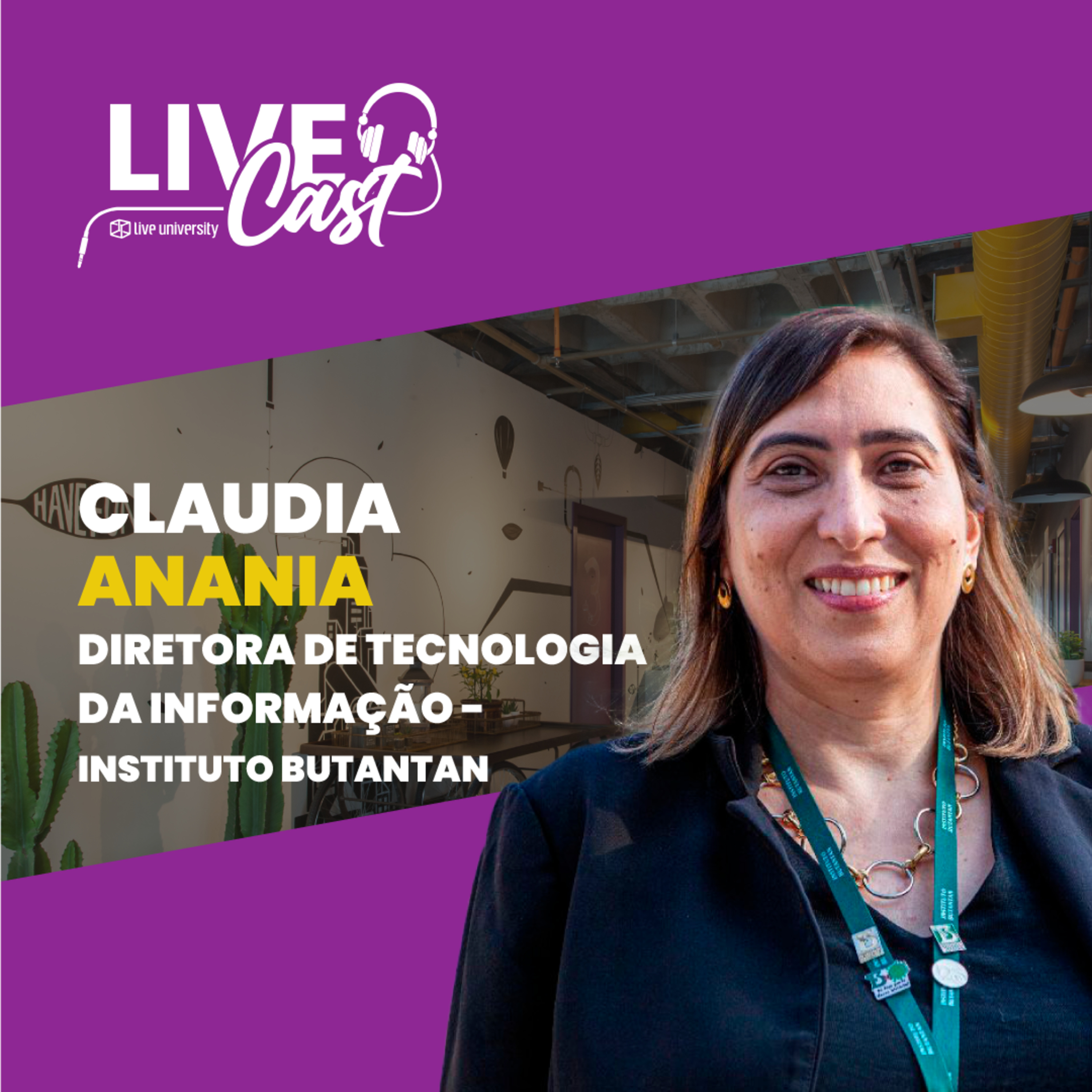 Os desafios atuais dos gestores de tecnologia com Claudia Anania do Instituto Butantan | LiveCast#85 episode artwork