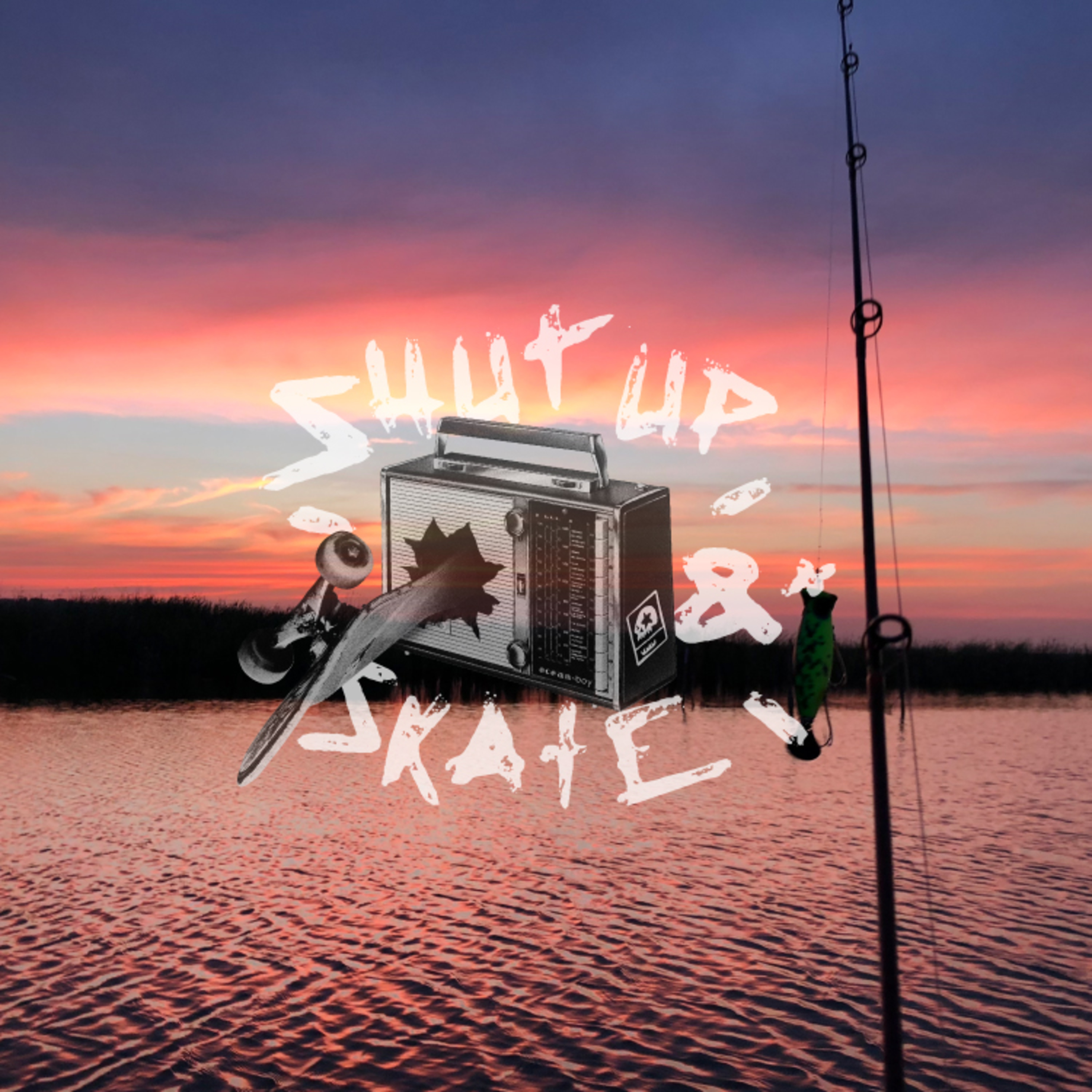 SHUT UP & SKATE