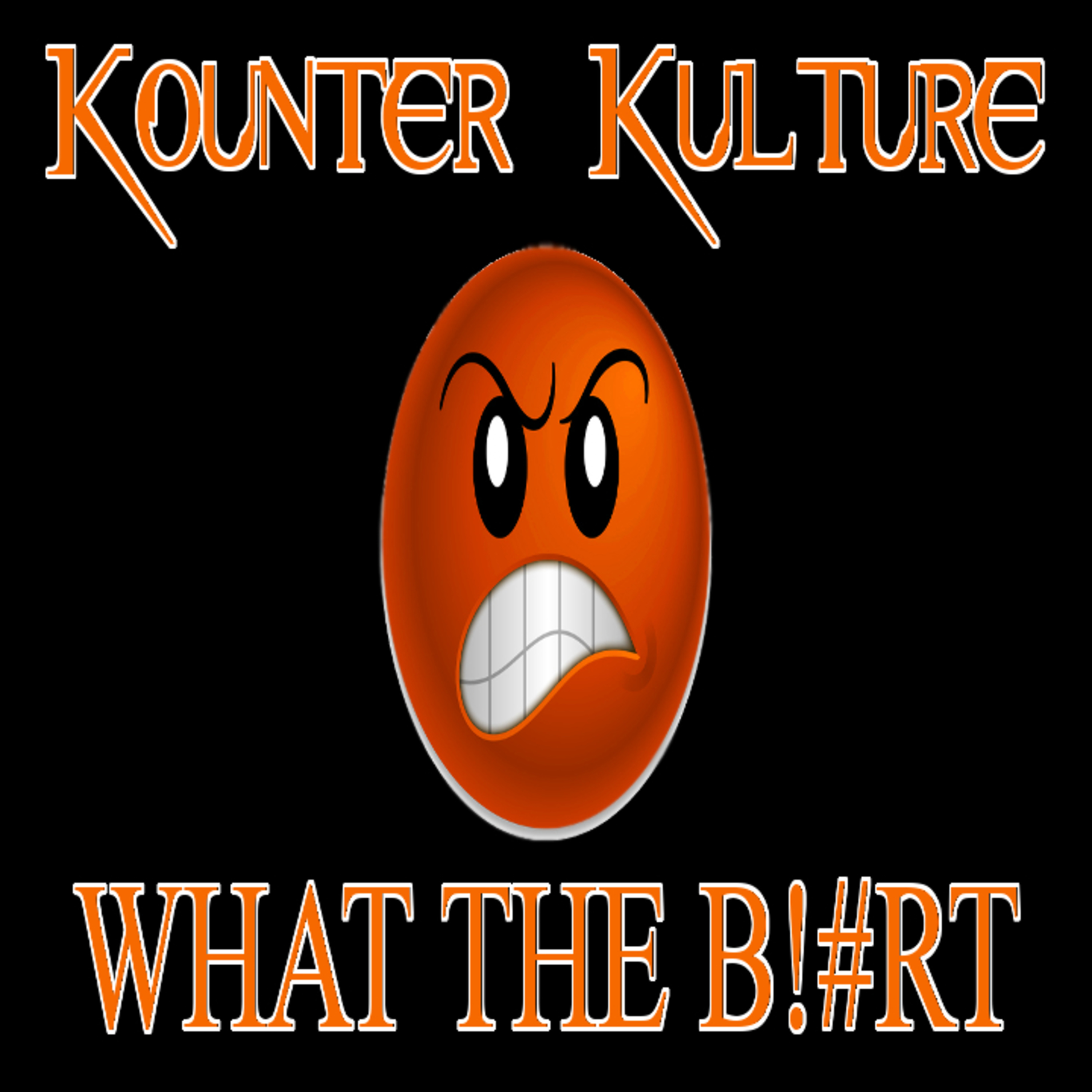 WHAT THE B!#RT by Kounter Kulture episode artwork