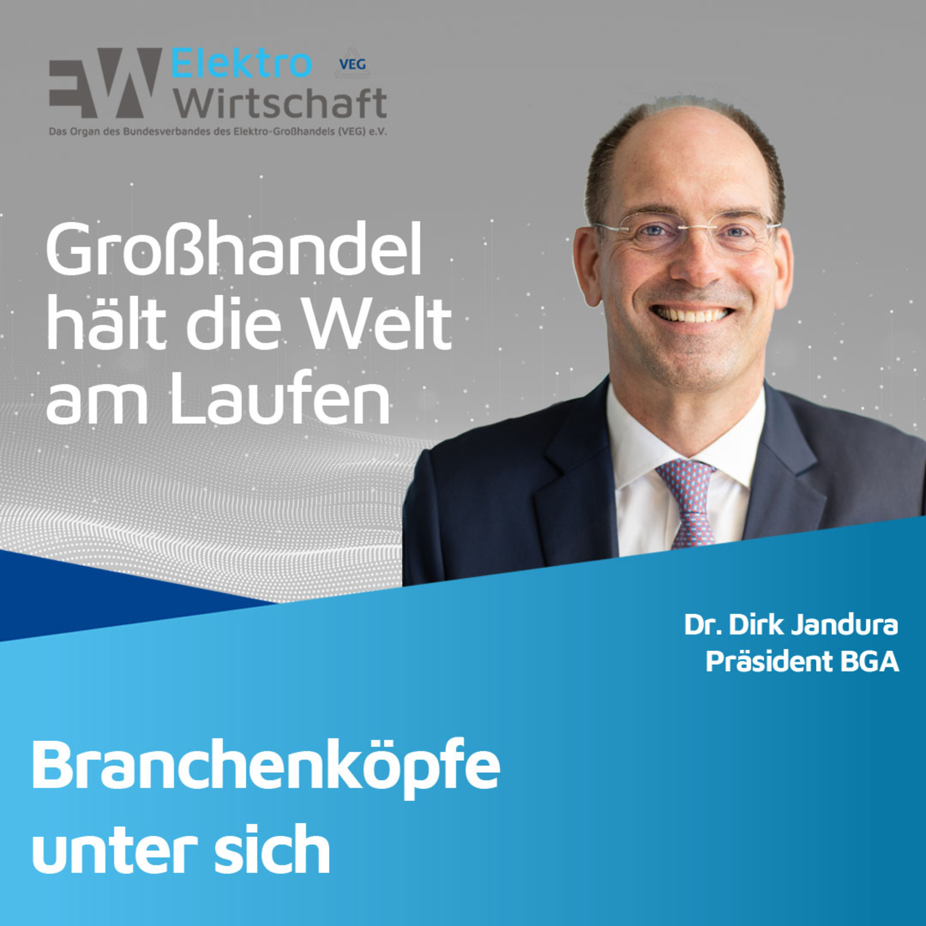Branchenköpfe unter sich - Dr. Dirk Jandura: Großhandel hält die Welt am Laufen episode artwork