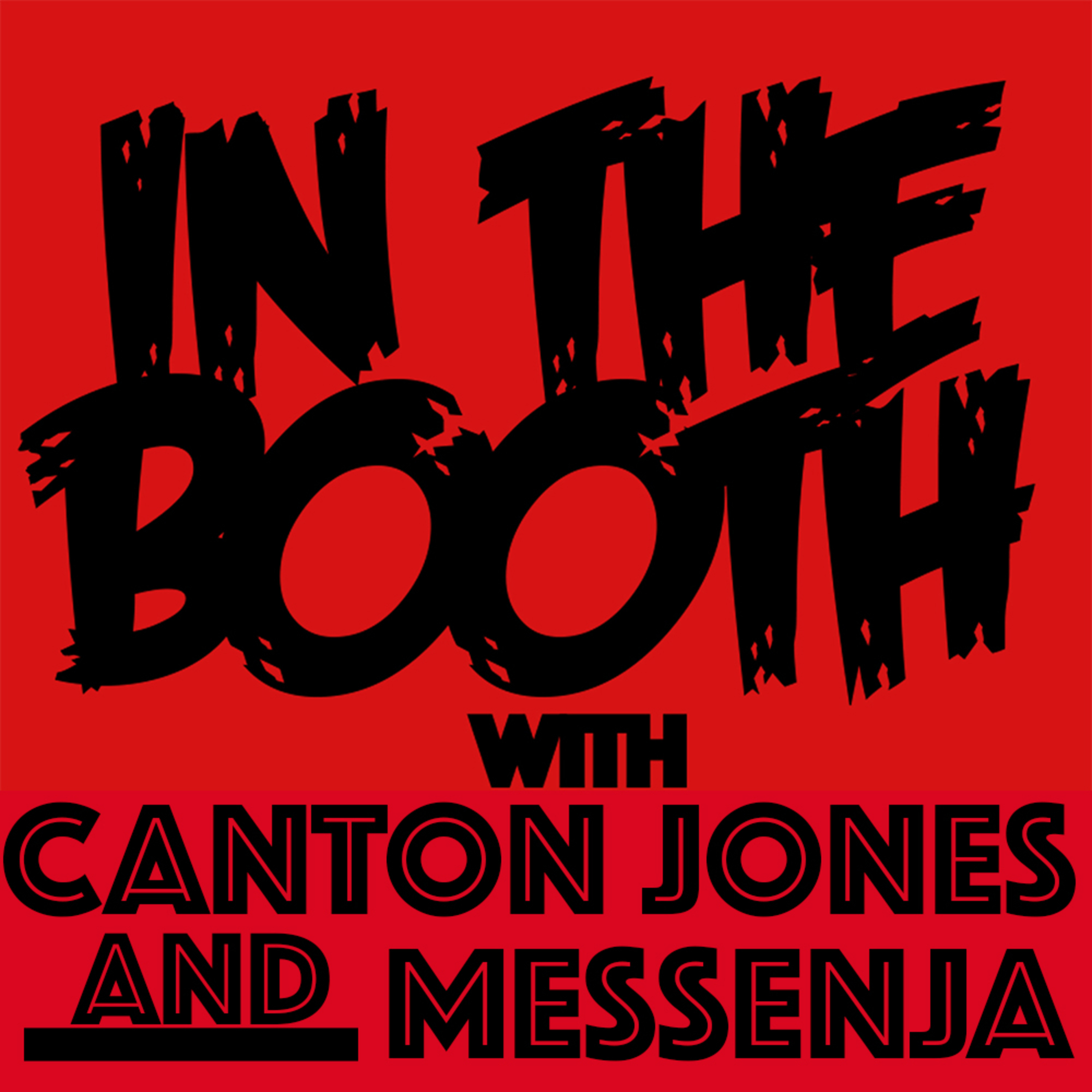 In The Booth Podcast with Canton Jones and Messenja