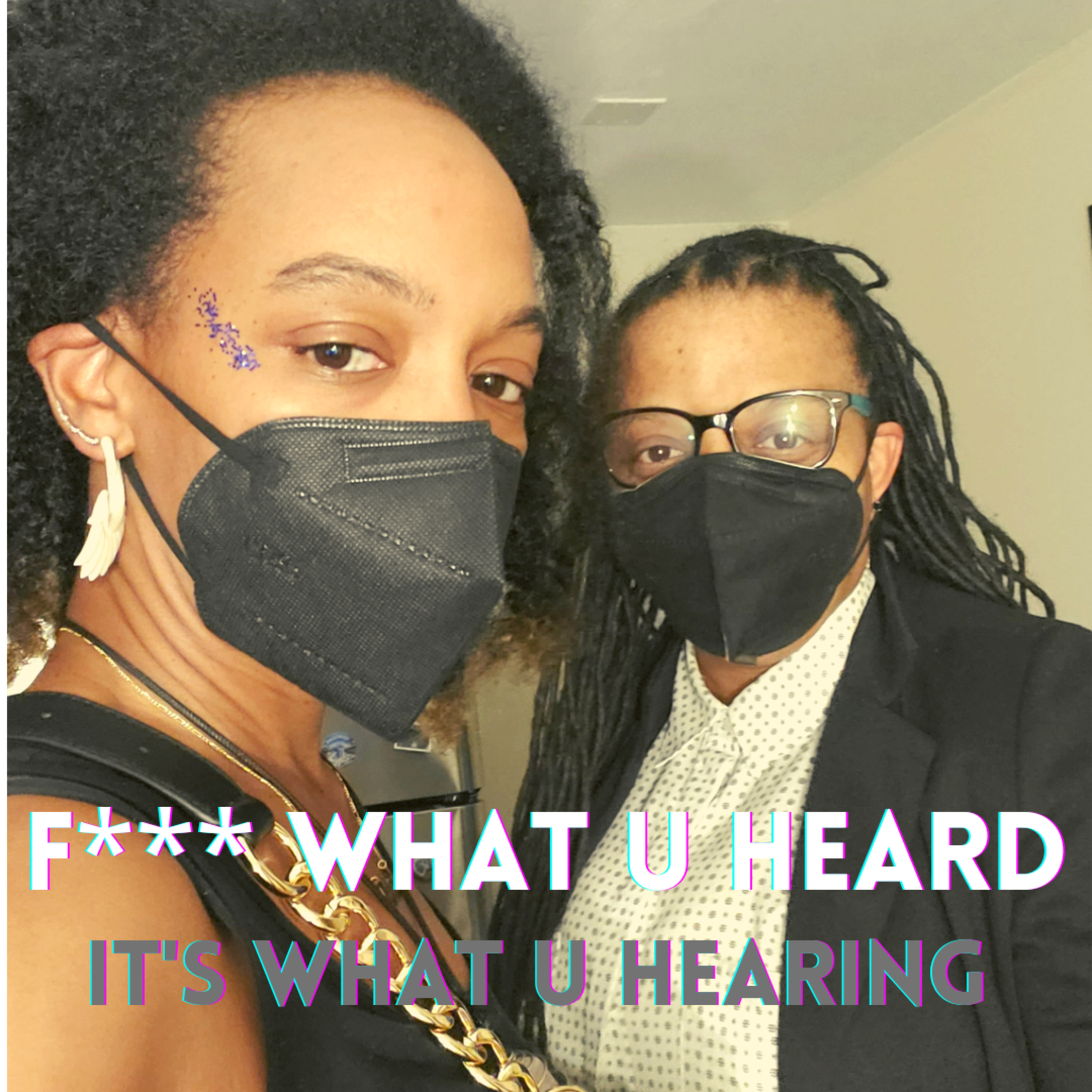 F*** What U Heard, It's What U Hearing: Ep 1. Juneteenth episode artwork