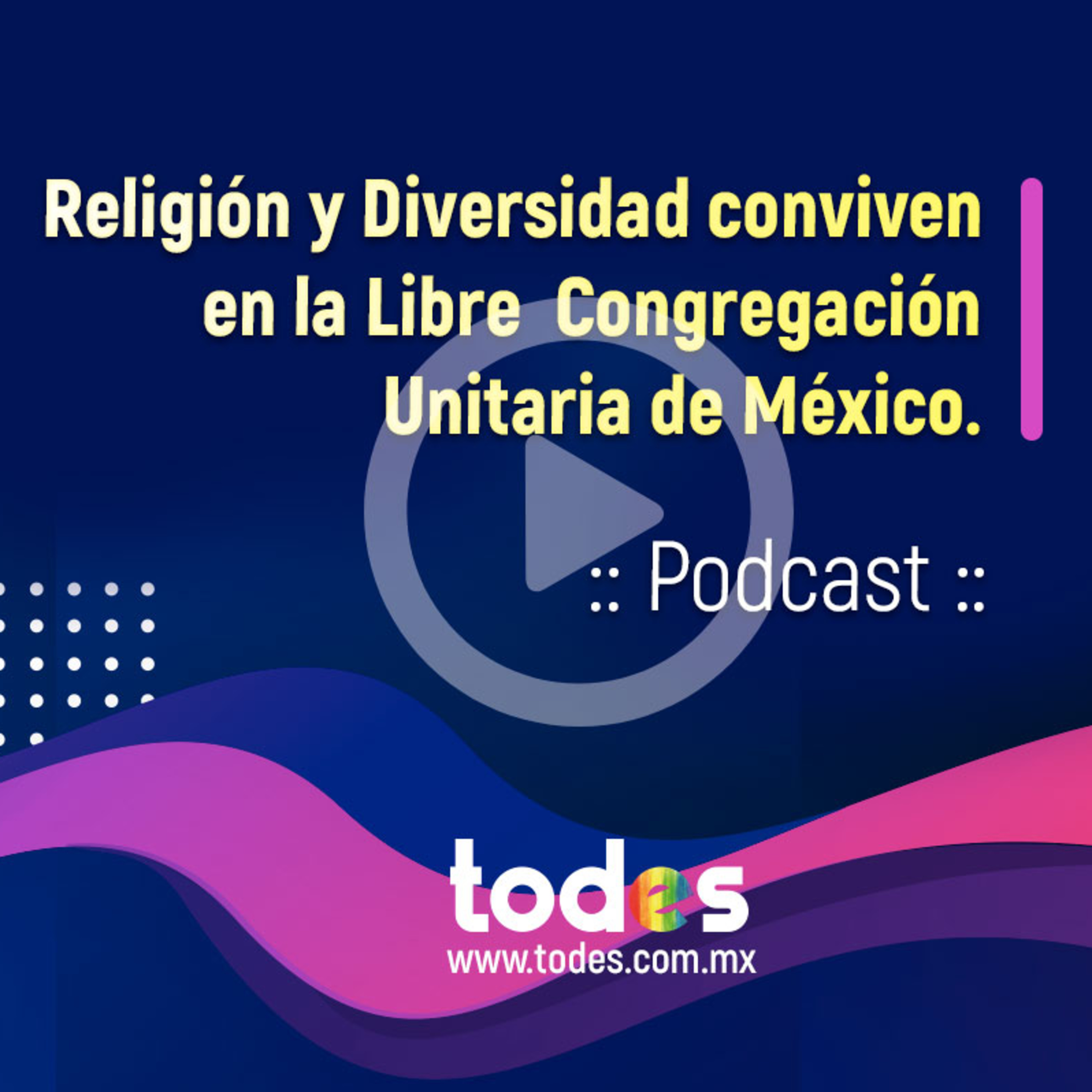 Religión y Diversidad conviven la Libre Congregación Unitaria de México. episode artwork