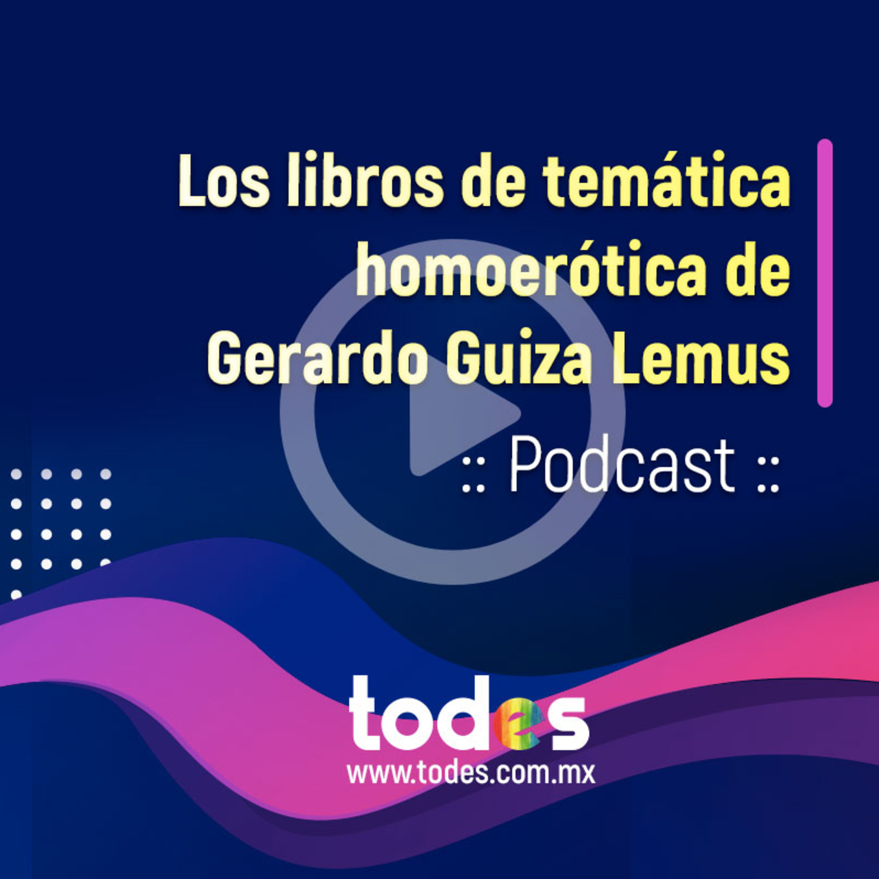 Los libros de temática homoerótica de Gerardo Guiza Lemus. episode artwork