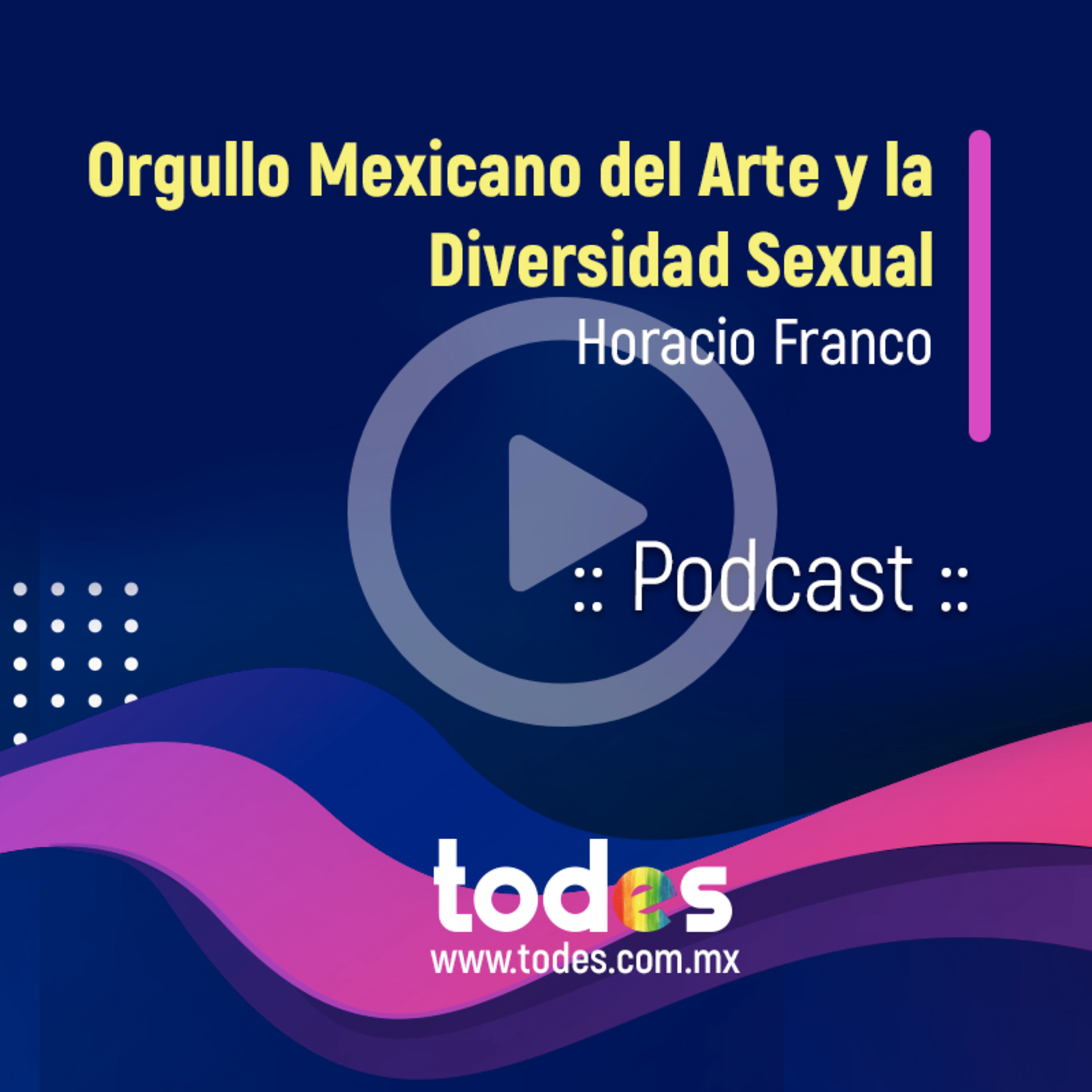 Horacio Franco: Orgullo Mexicano del Arte y la Diversidad Sexual. episode artwork