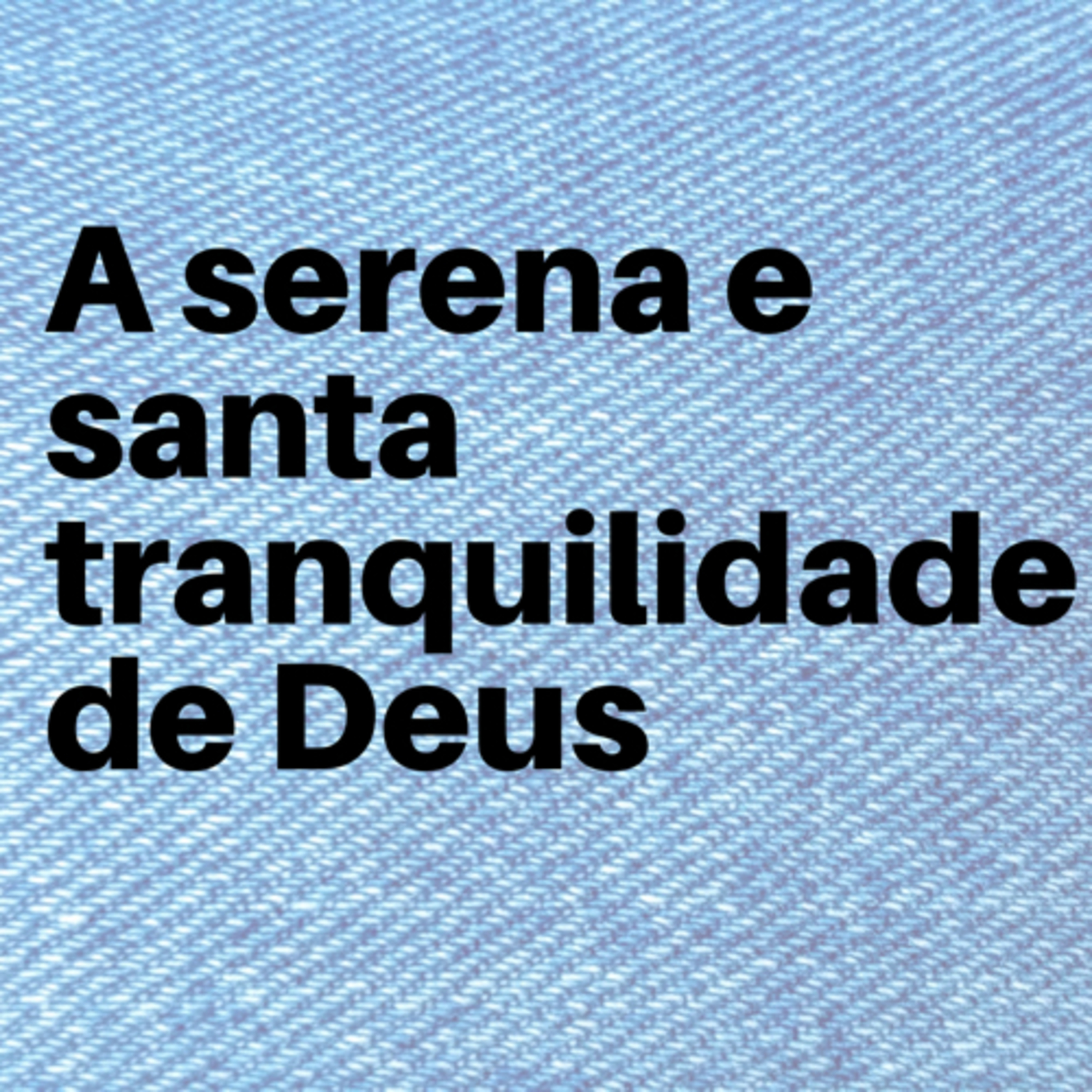 A serena e santa tranquilidade de Deus
 episode artwork