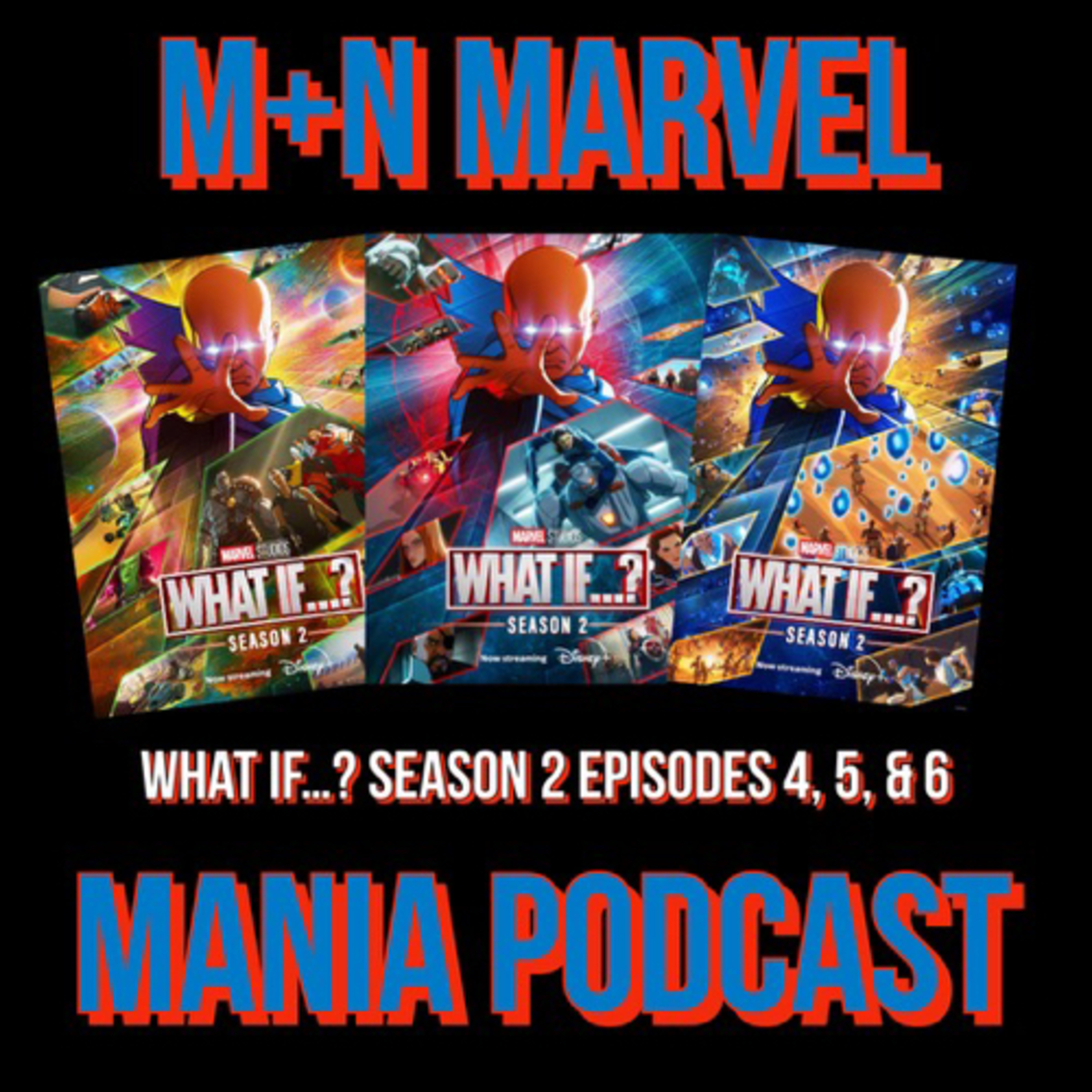 M+N Marvel Mania- What If Season 2 Episodes 4-6 Review