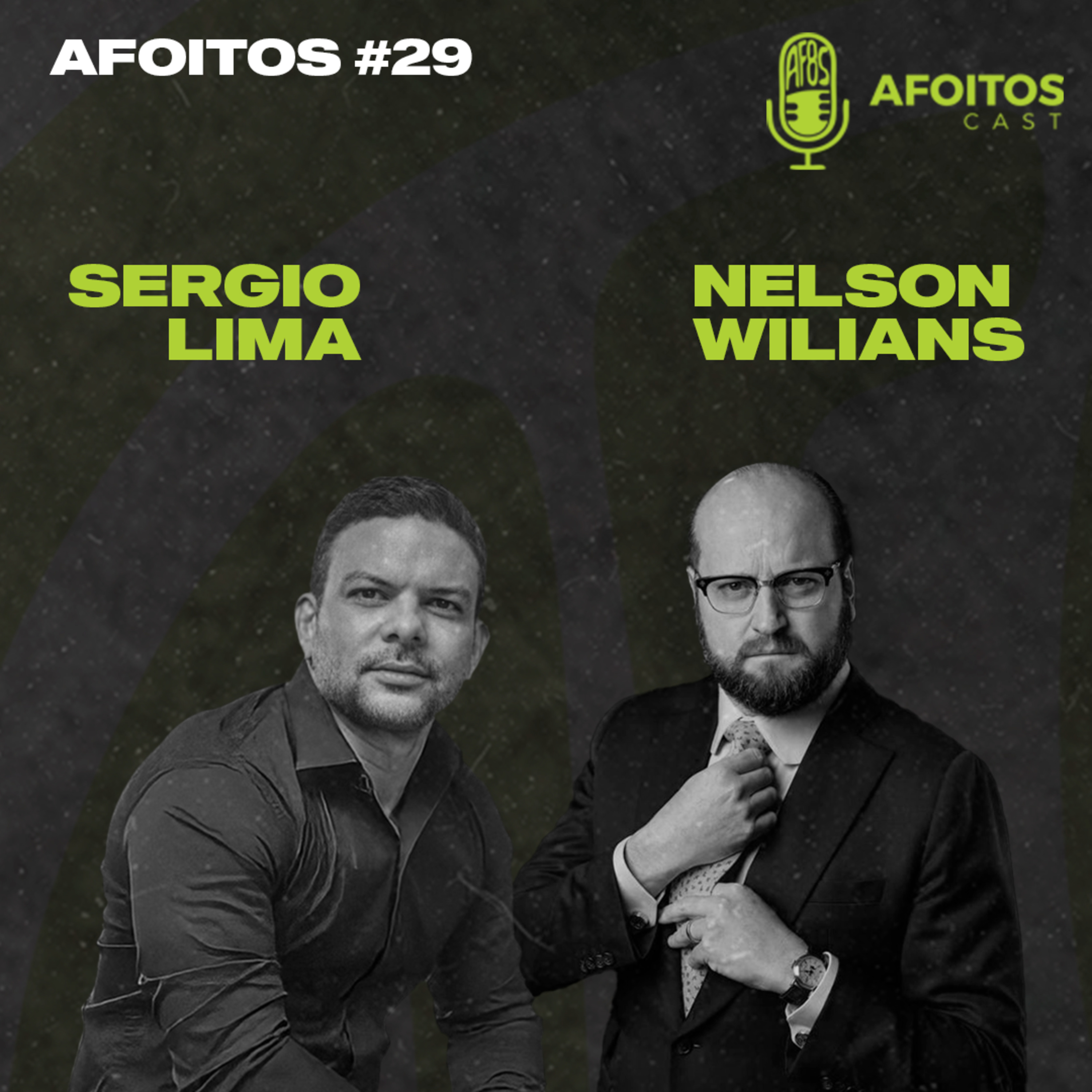 # 29 - AFOITOS Cast - SERGIO LIMA, NELSON WILIANS