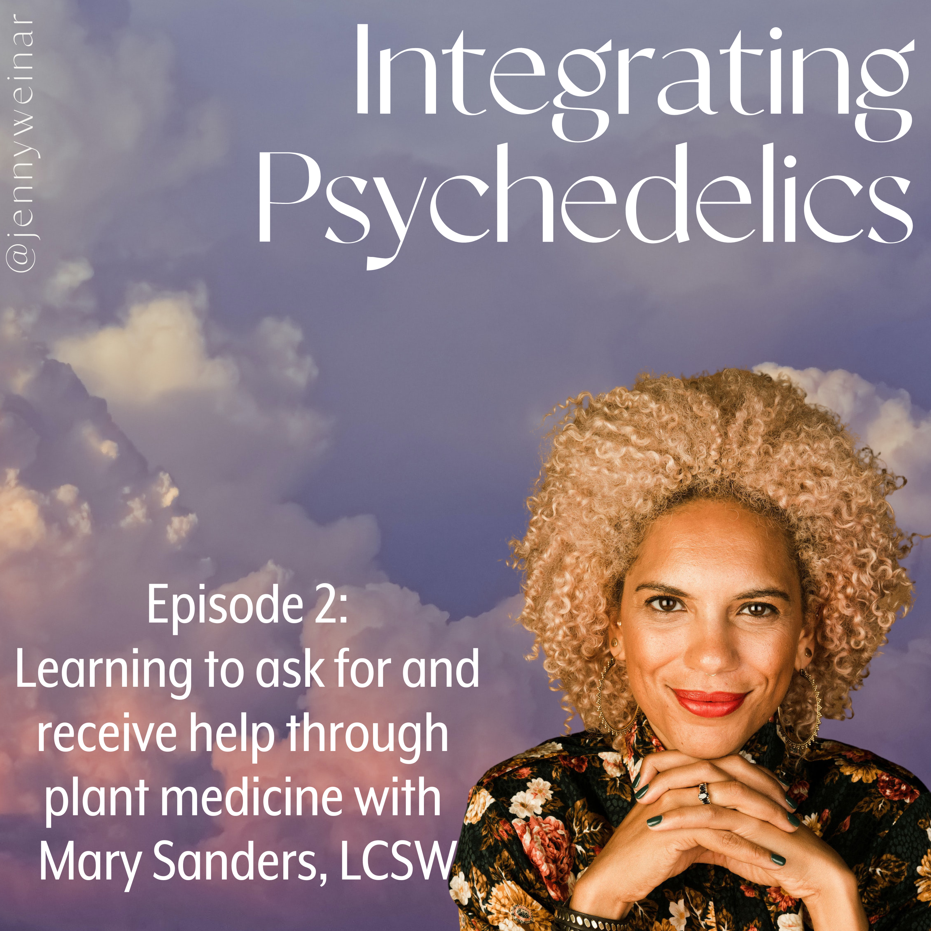 Learning to ask for and receive help through plant medicine with Mary Sanders, LCSW