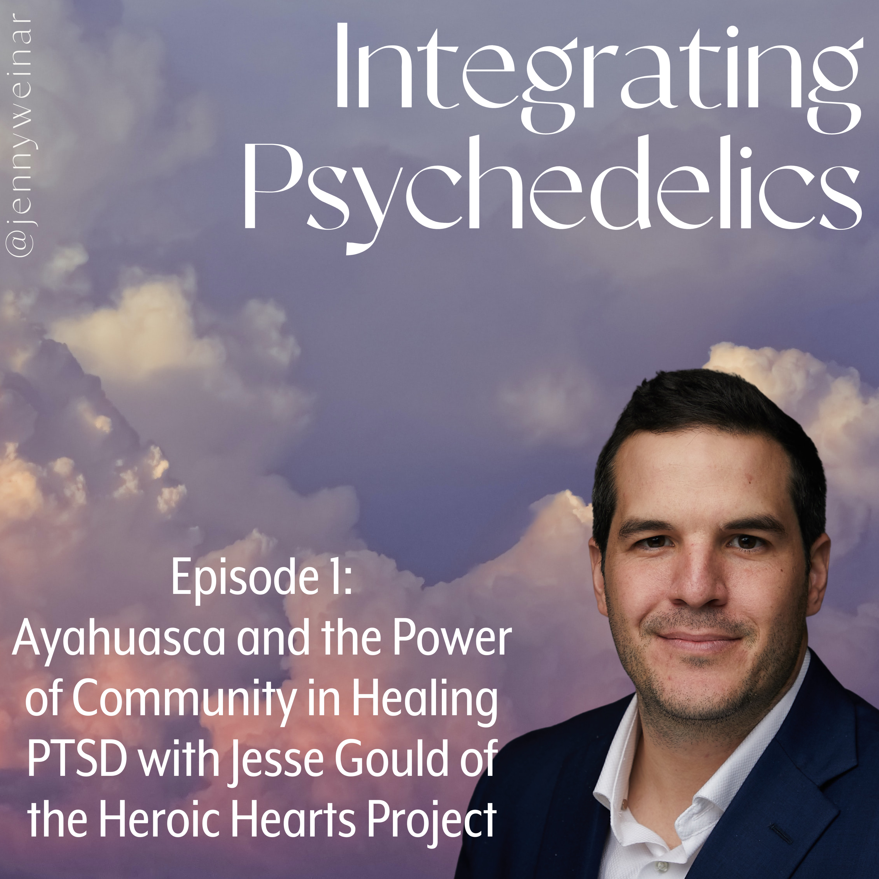Ayahuasca and the Power of Community with Jesse Gould of the Heroic Hearts Project